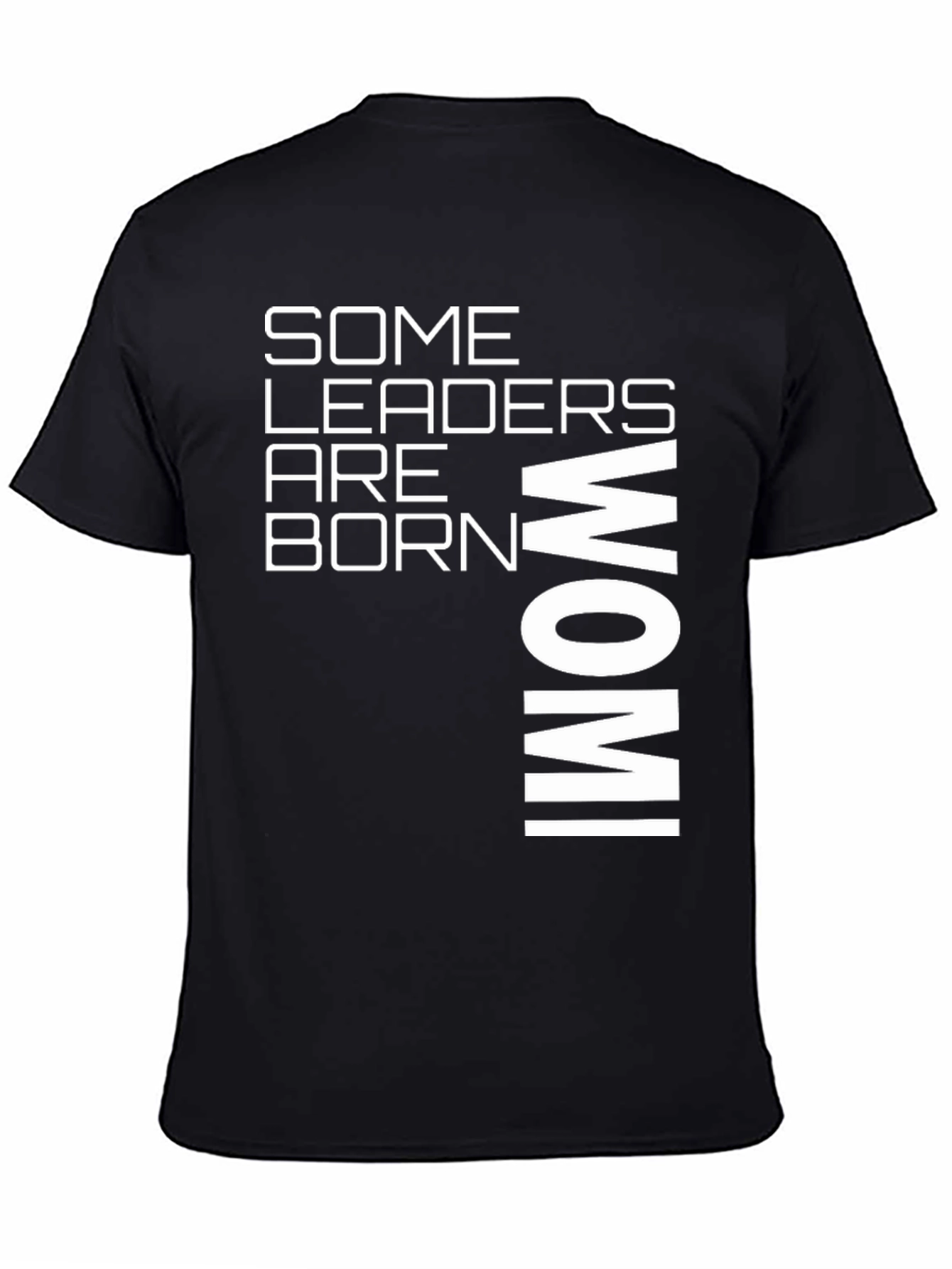 Some Leaders Are Born Wom! Graphic T-Shirt