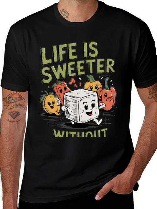 Life is Sweeter T-Shirt - Sugar Free Humor Tee