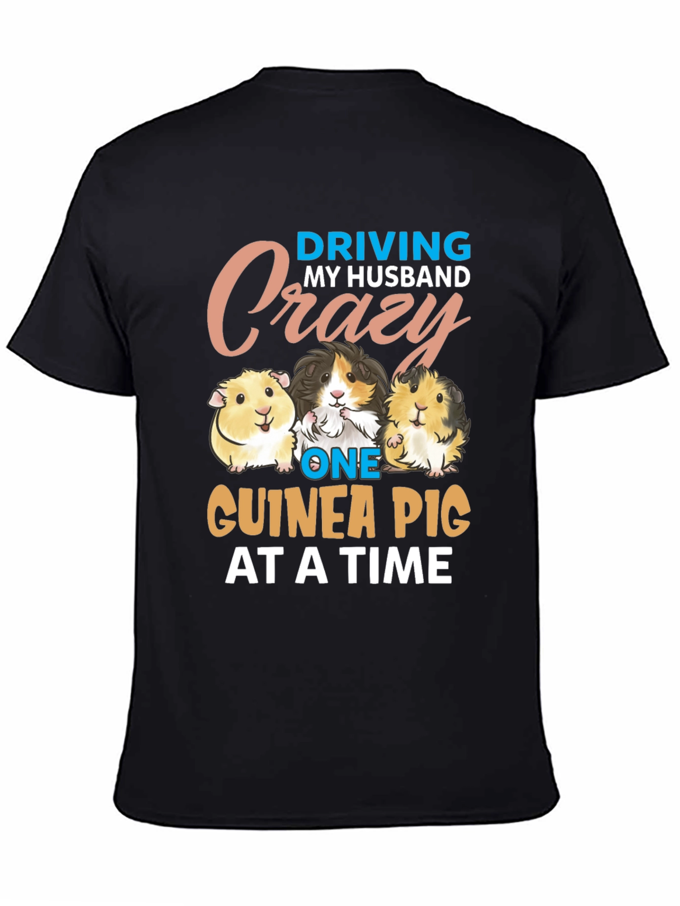 Driving My Husband Crazy Guinea Pig T-Shirt
