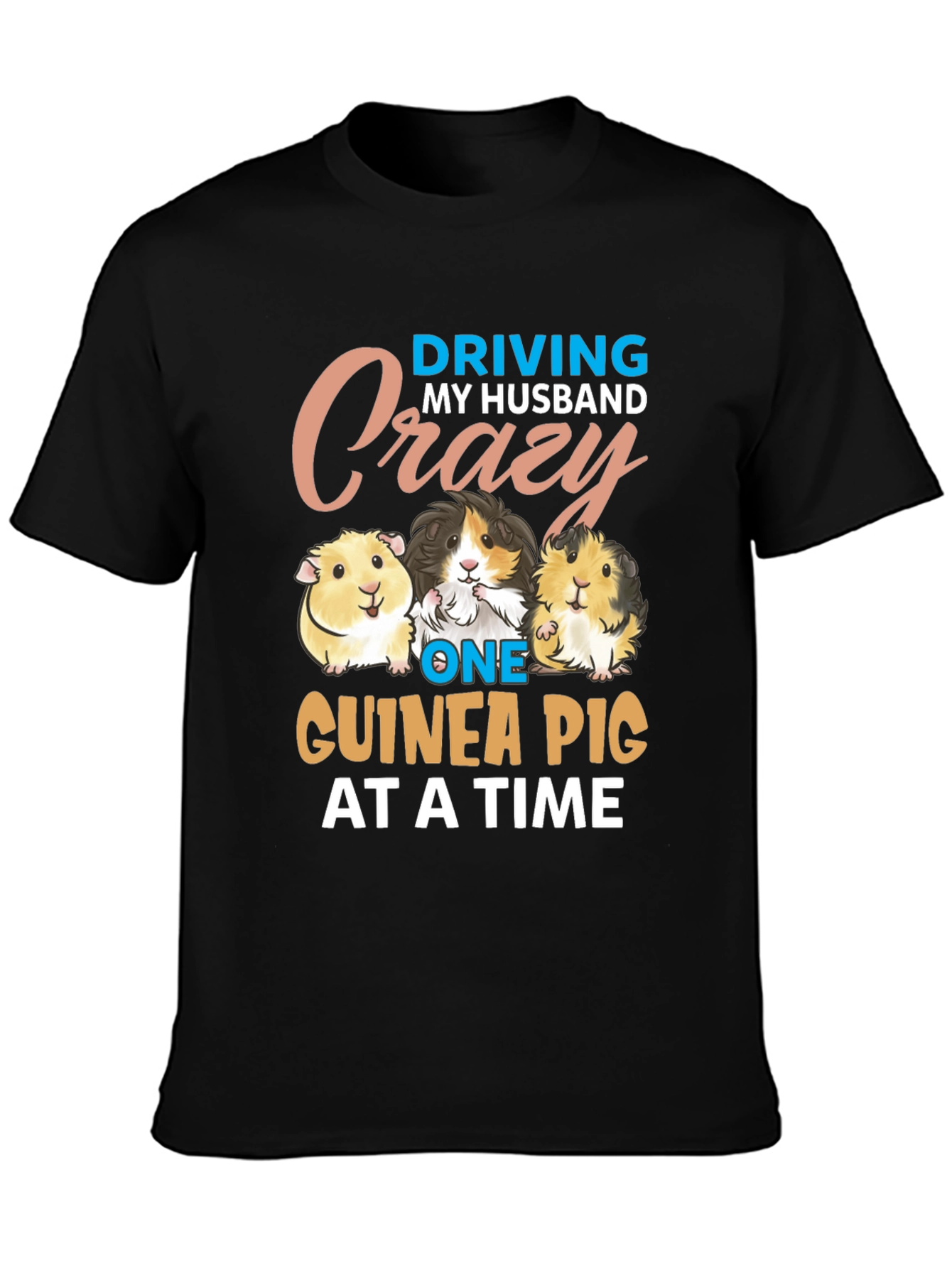 Driving My Husband Crazy Guinea Pig T-Shirt