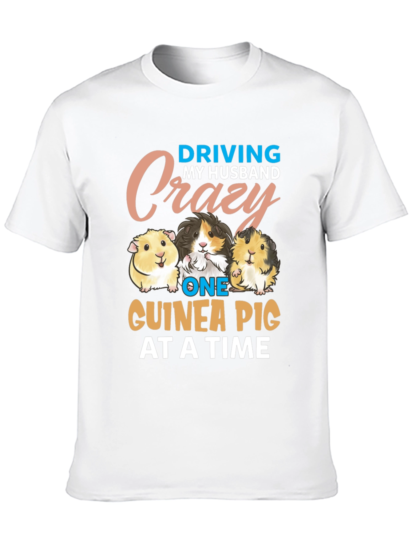 Driving My Husband Crazy Guinea Pig T-Shirt