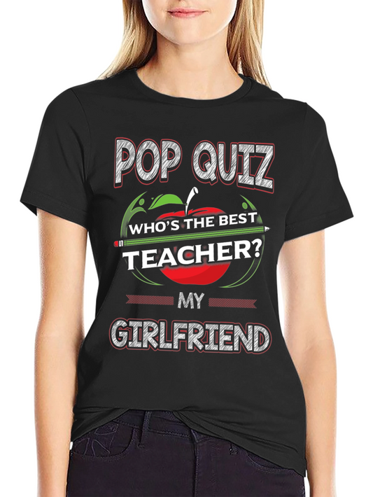 Pop Quiz Best Teacher Girlfriend T-Shirt