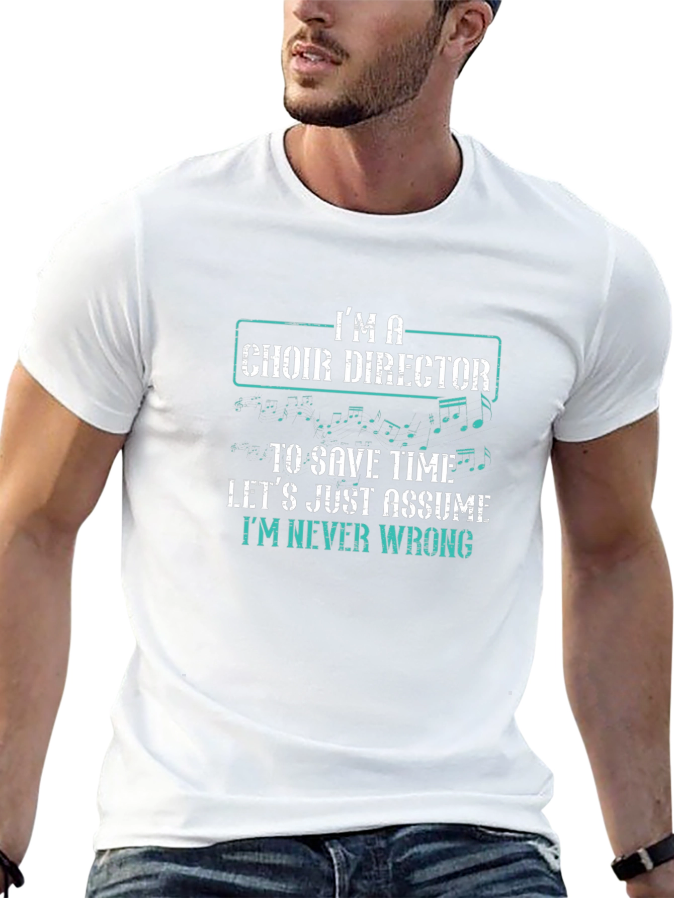 Choir Director T-Shirt - Im Never Wrong