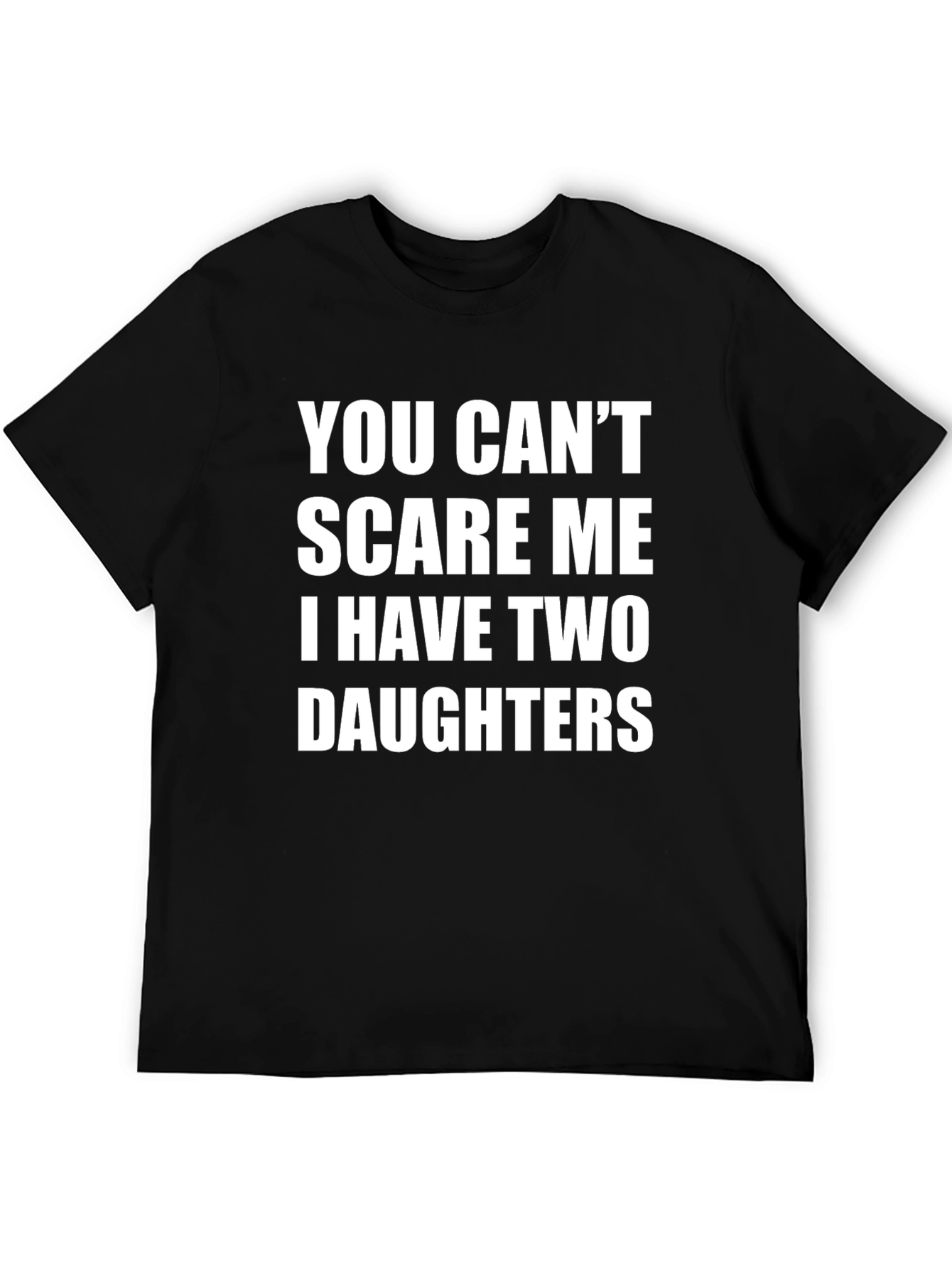 Dads Cant Scare Me Tee - Two Daughters