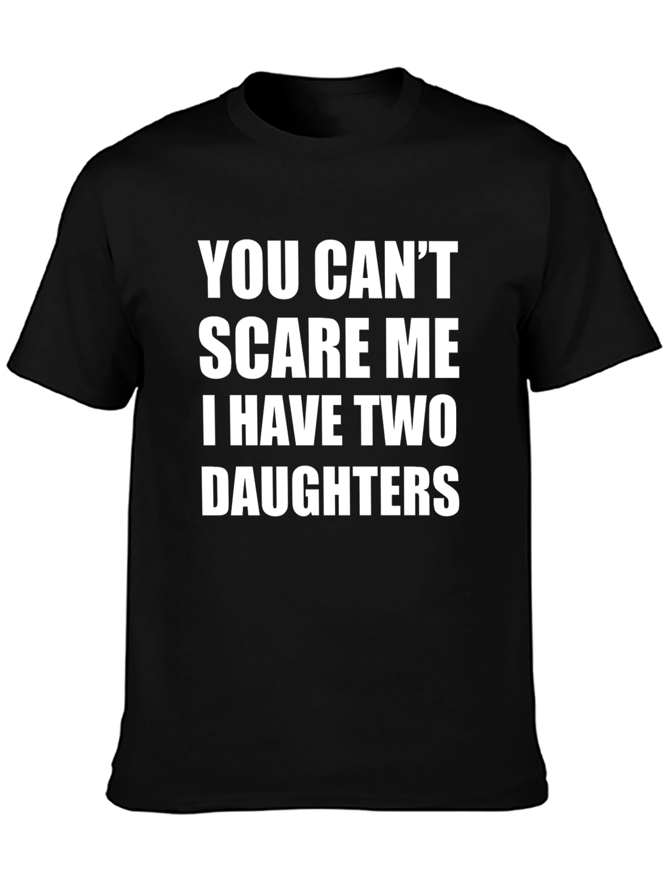 Dads Cant Scare Me Tee - Two Daughters