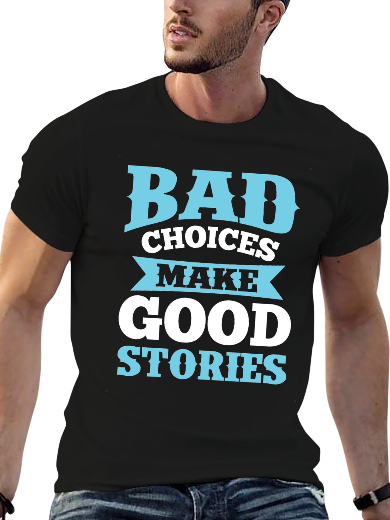 Bad Choices Make Good Stories T-Shirt