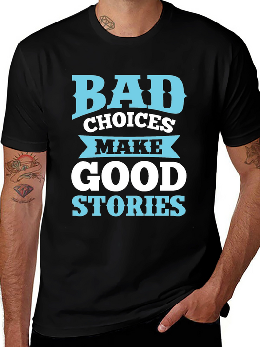 Bad Choices Make Good Stories T-Shirt