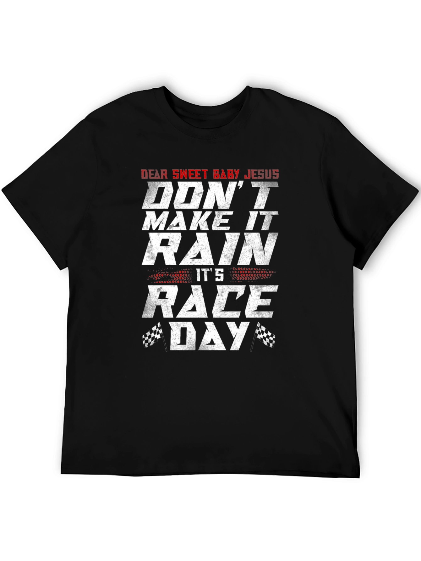Dear Sweet Baby Jesus Race Day T-Shirt