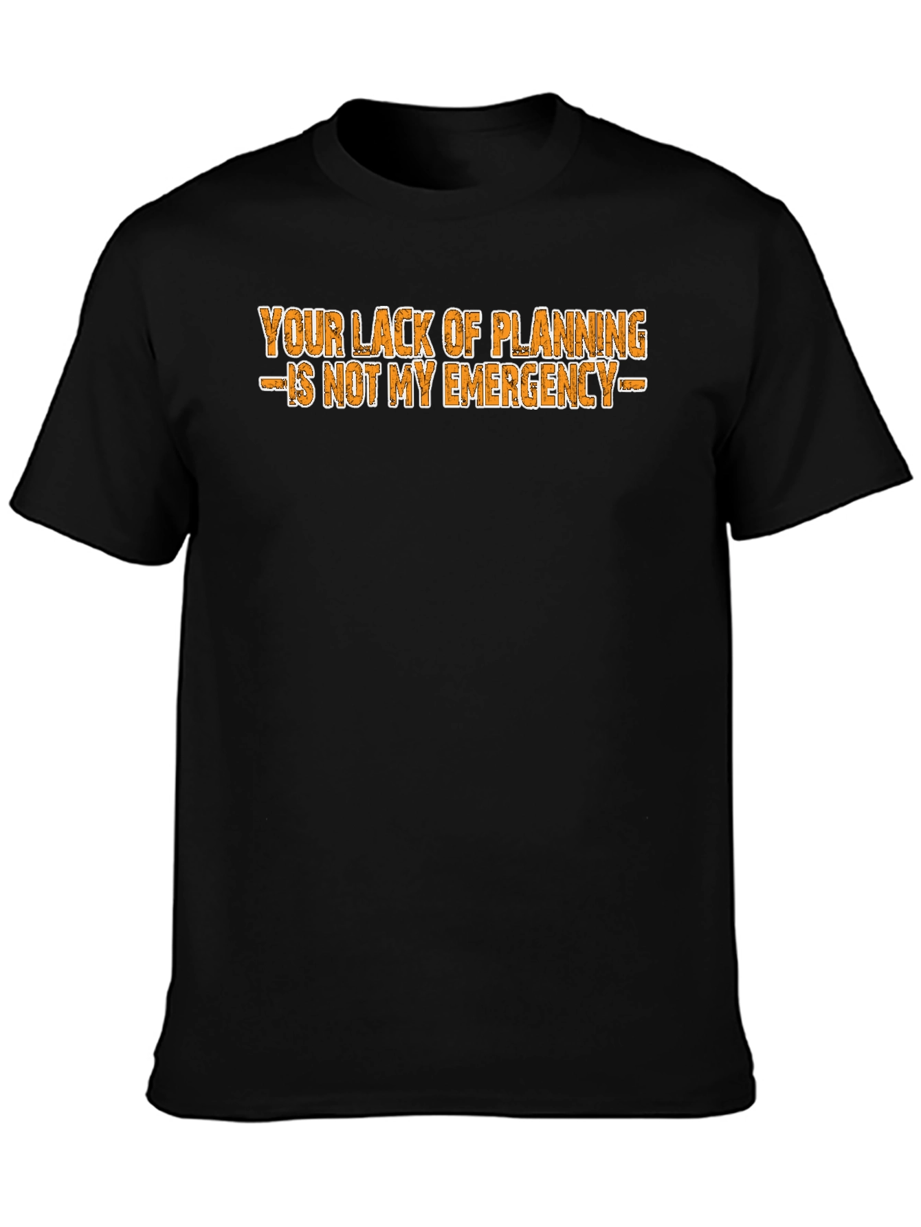 Sarcastic Statement T-Shirt: Not My Emergency