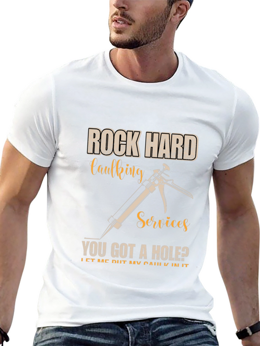 Rock Hard Caulking Services Funny Graphic T-Shirt