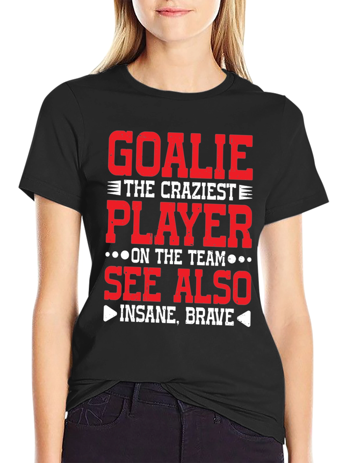 Goalie Craziest Player T-Shirt - Insane Brave Tee