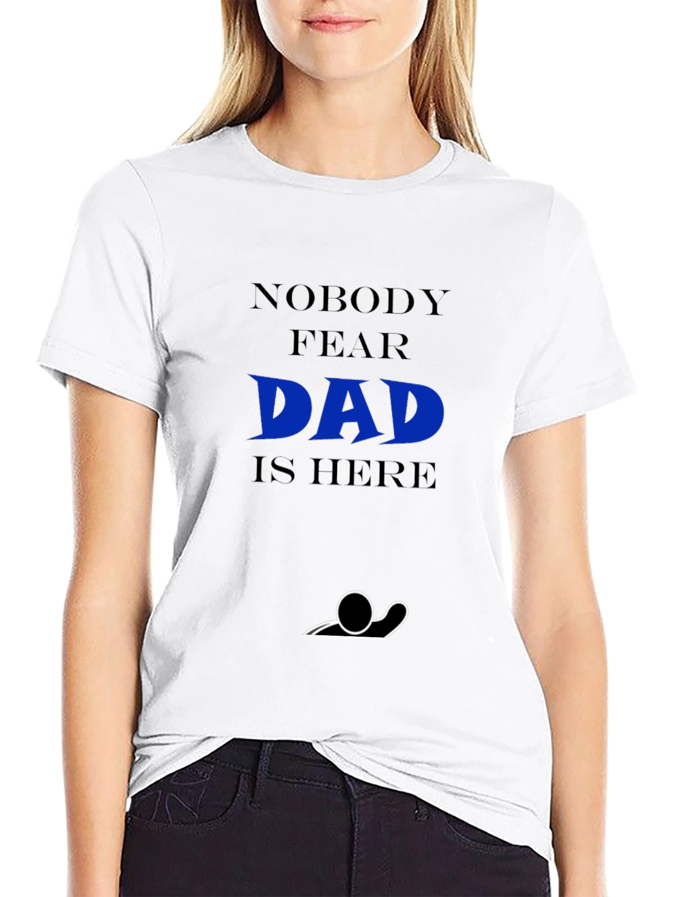 Nobody Fear Dad Is Here T-Shirt
