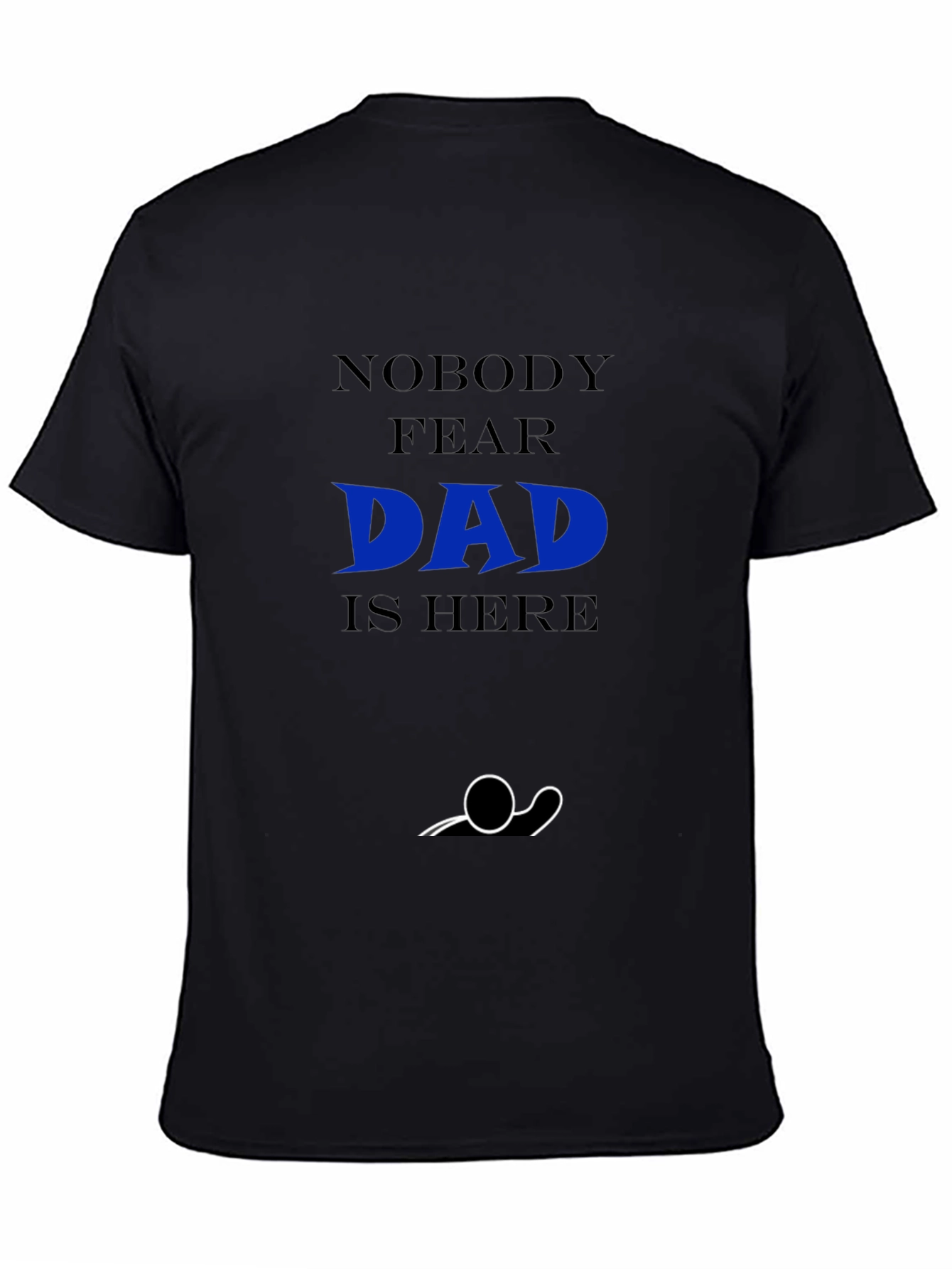 Nobody Fear Dad Is Here T-Shirt