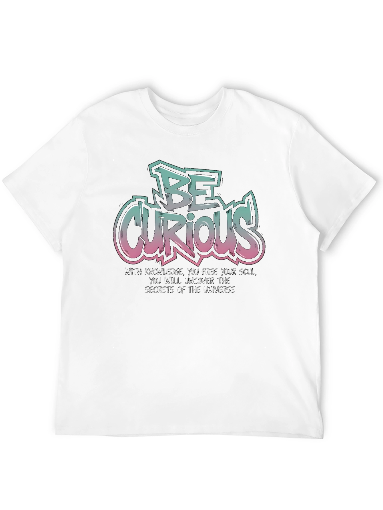 Be Curious T-Shirt - Knowledge & Universe Design