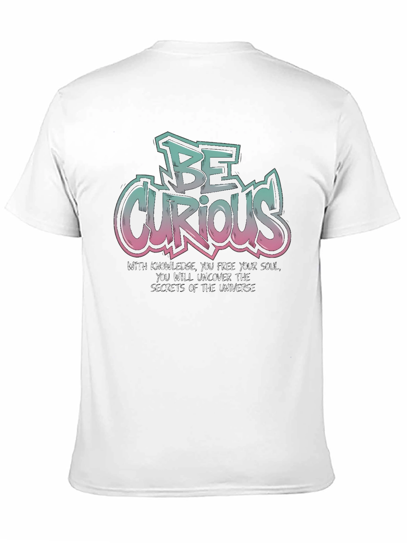 Be Curious T-Shirt - Knowledge & Universe Design