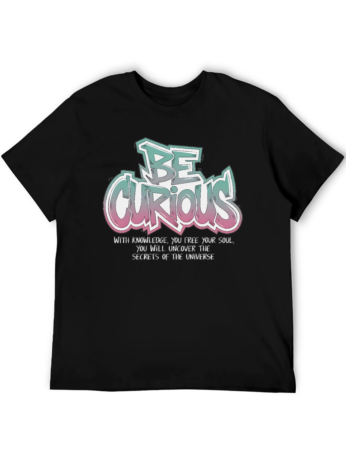 Be Curious T-Shirt - Knowledge & Universe Design