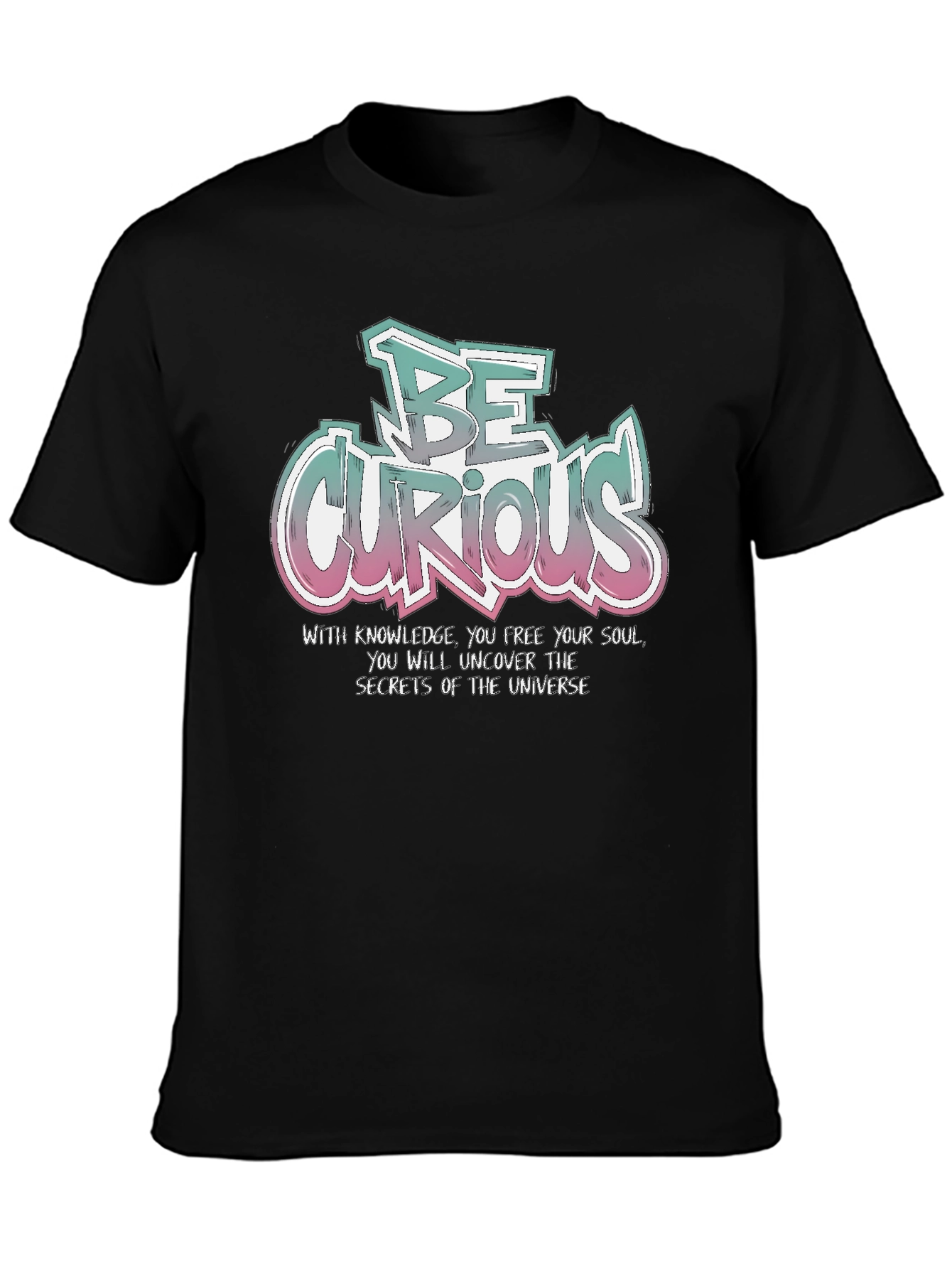 Be Curious T-Shirt - Knowledge & Universe Design