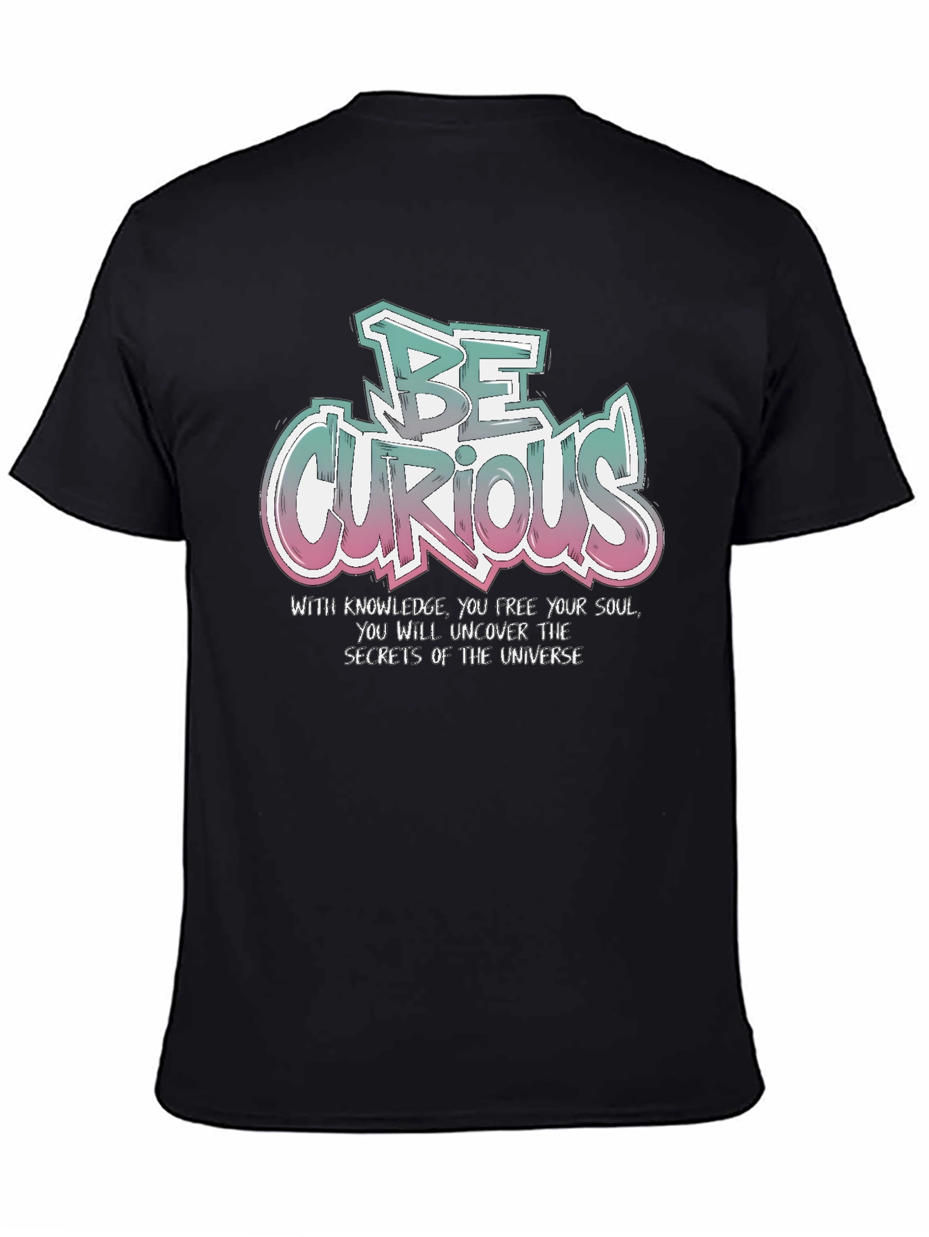 Be Curious T-Shirt - Knowledge & Universe Design