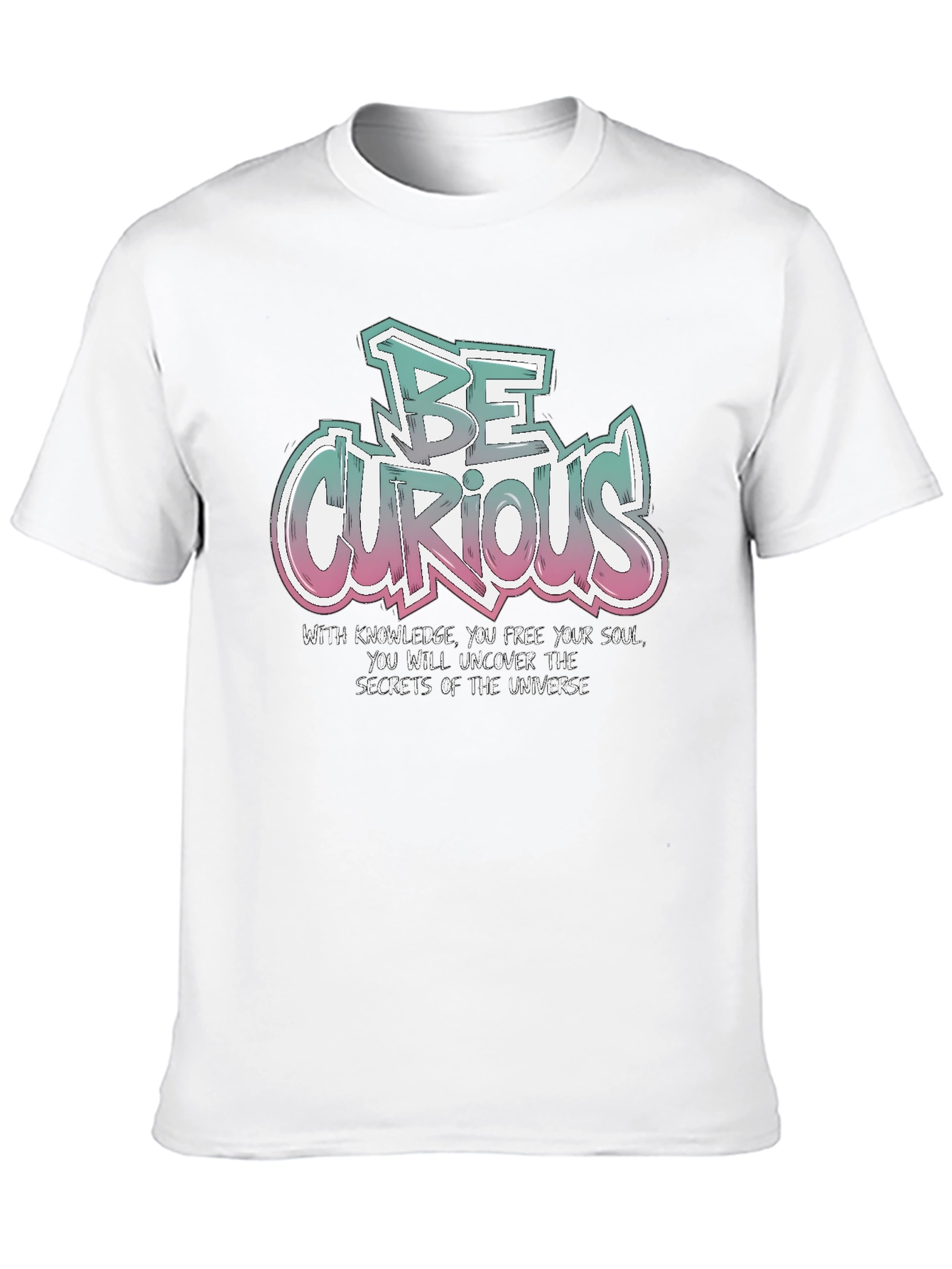 Be Curious T-Shirt - Knowledge & Universe Design