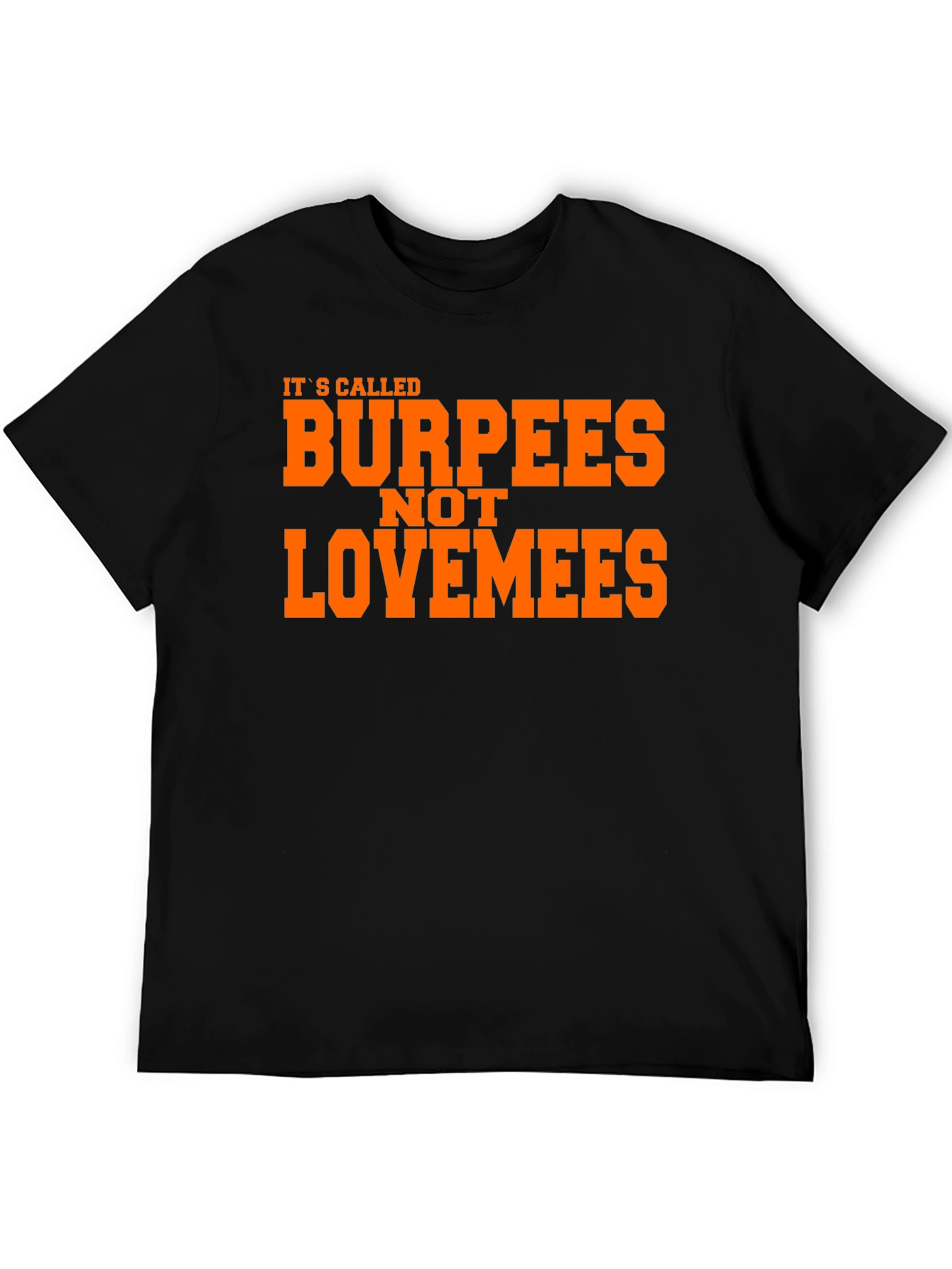 Burpees Not Lovemees Funny Workout T-Shirt
