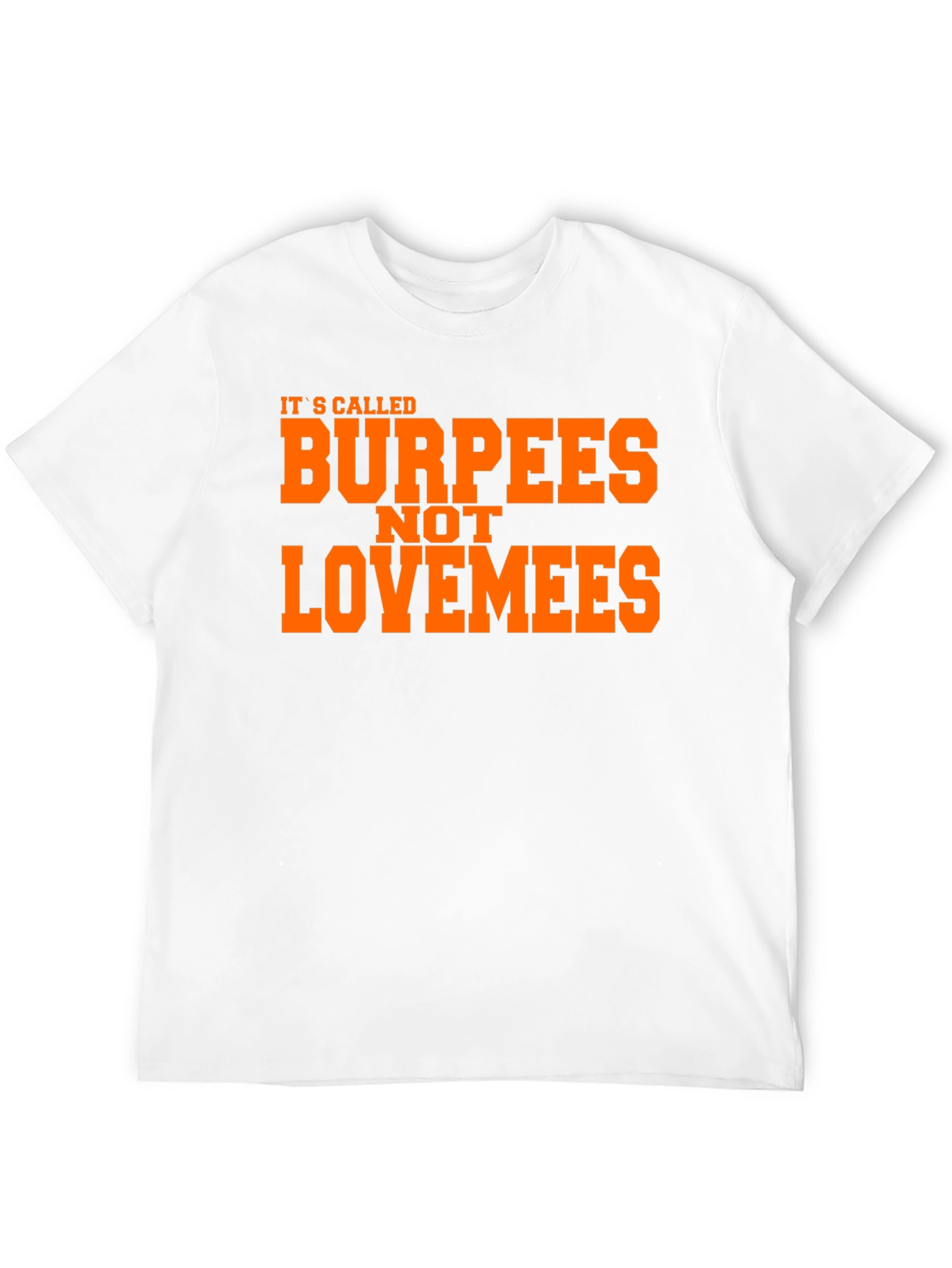 Burpees Not Lovemees Funny Workout T-Shirt