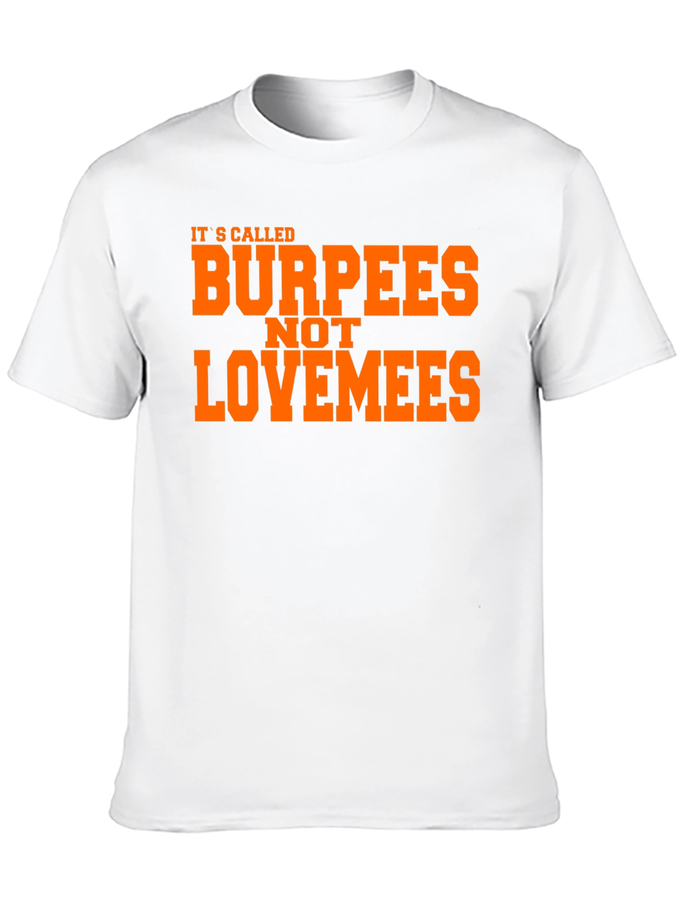 Burpees Not Lovemees Funny Workout T-Shirt