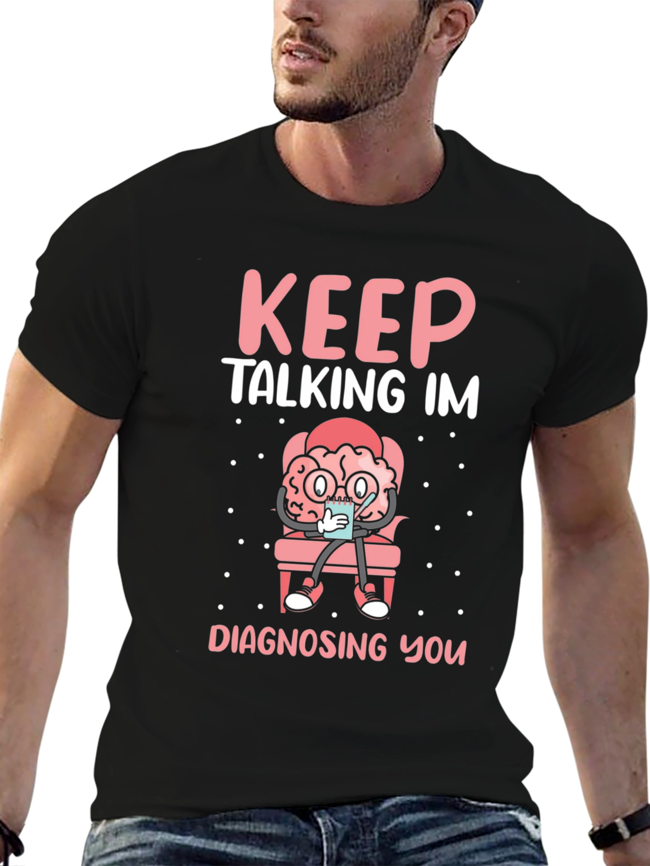 Keep Talking Im Diagnosing You T-Shirt
