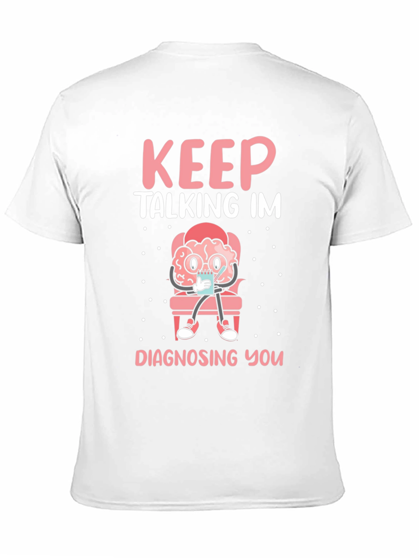 Keep Talking Im Diagnosing You T-Shirt