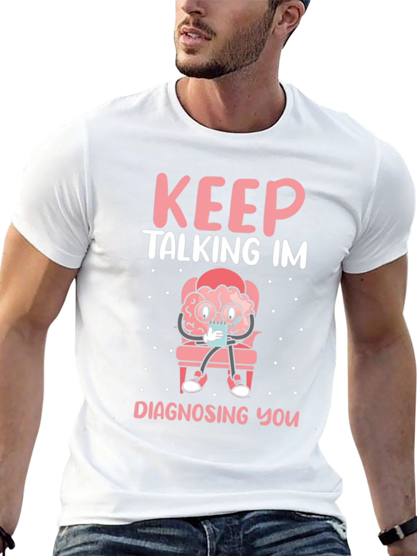 Keep Talking Im Diagnosing You T-Shirt