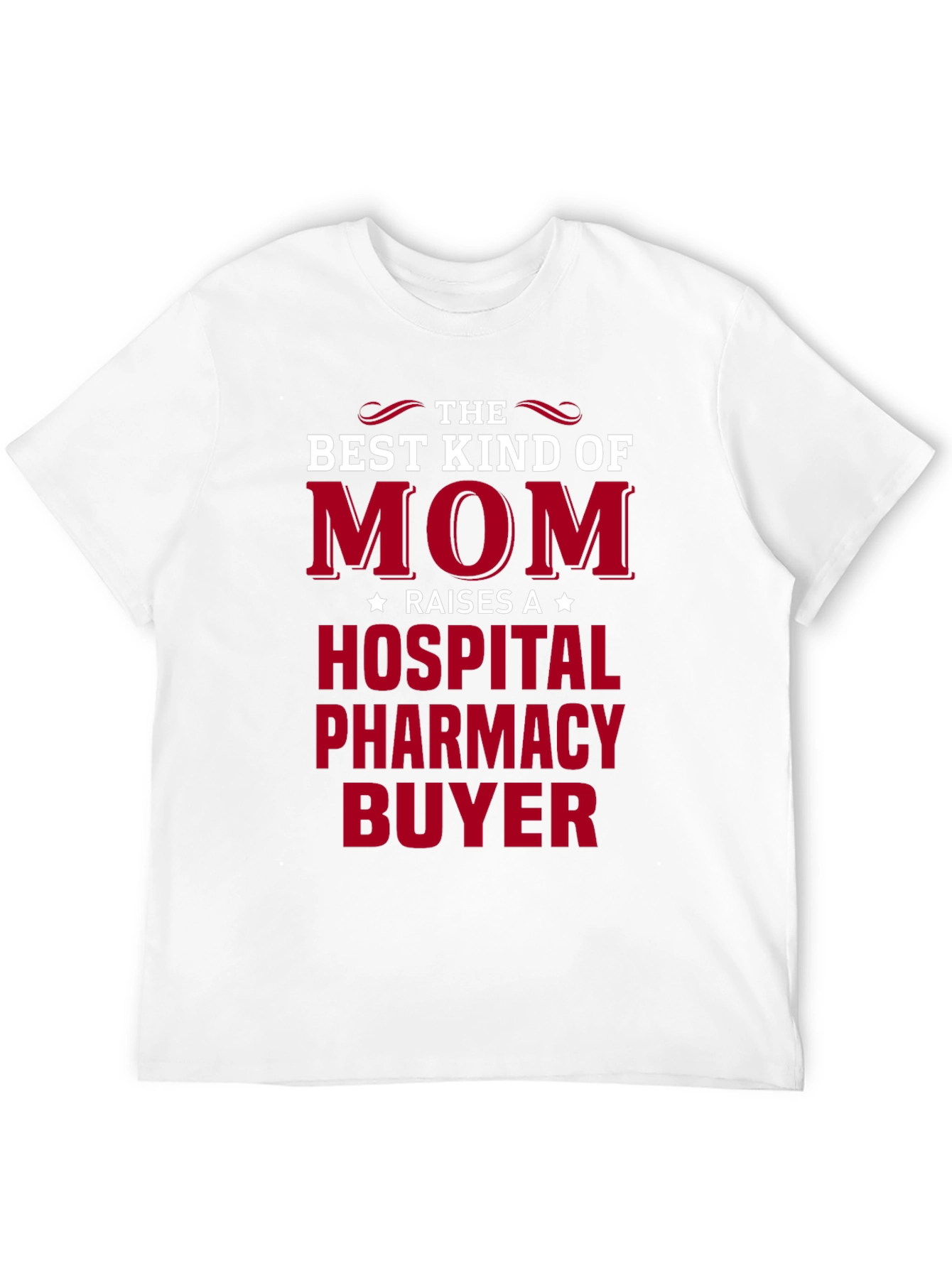 Mom Raises A Hospital Pharmacy Buyer T-Shirt