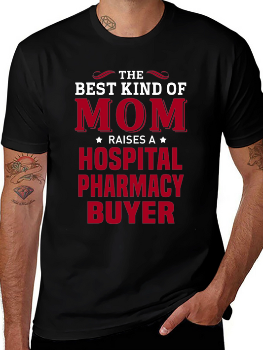 Mom Raises A Hospital Pharmacy Buyer T-Shirt