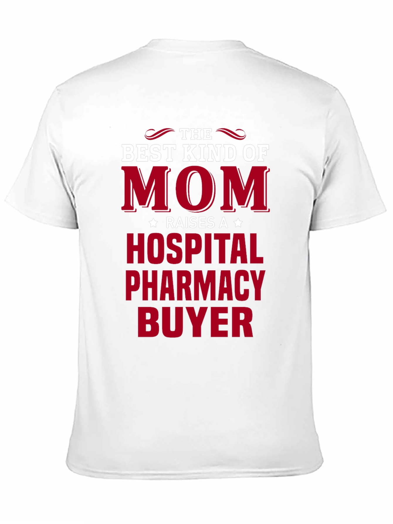 Mom Raises A Hospital Pharmacy Buyer T-Shirt