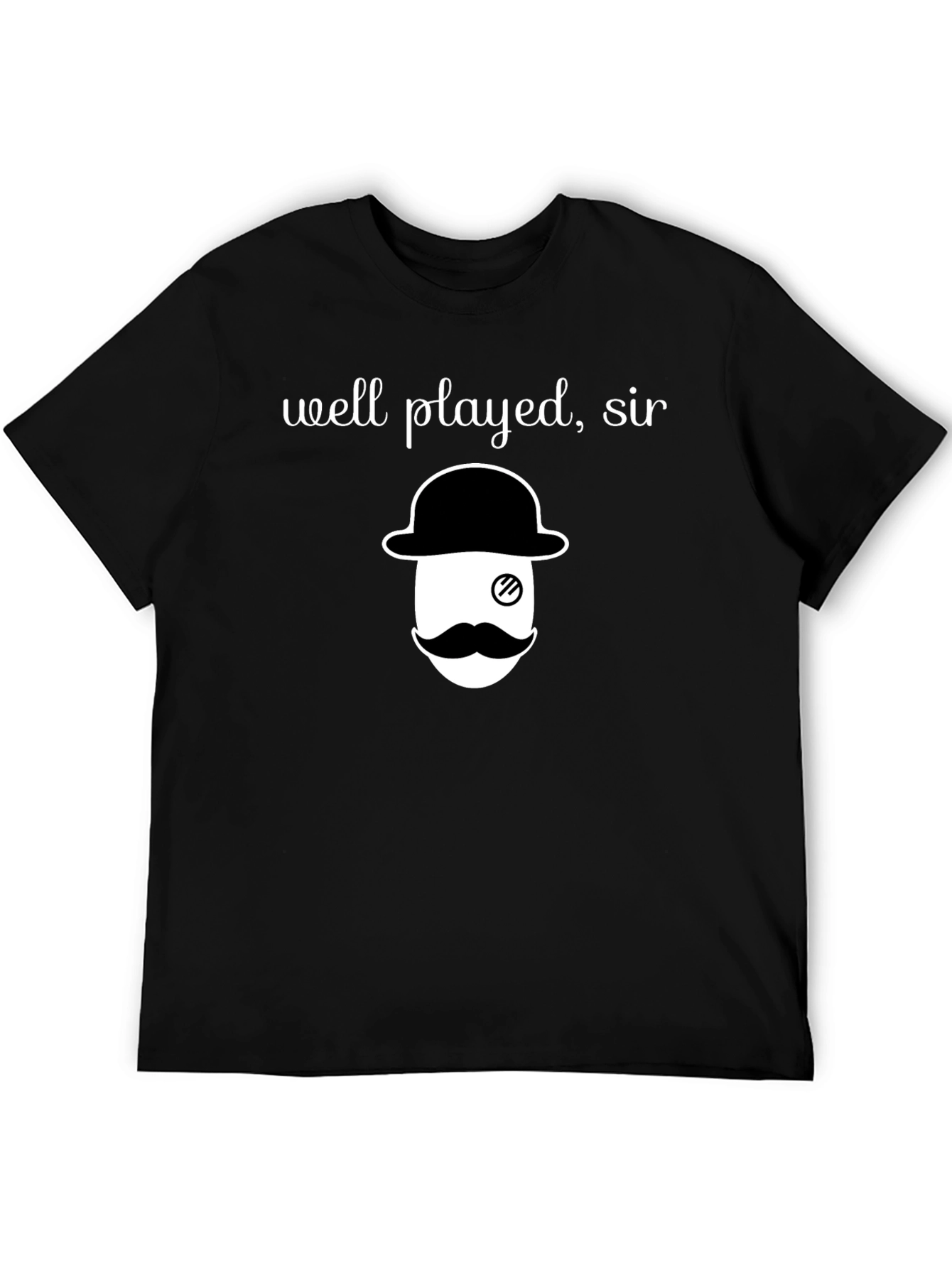Well Played Sir T-Shirt - Monocle and Mustache