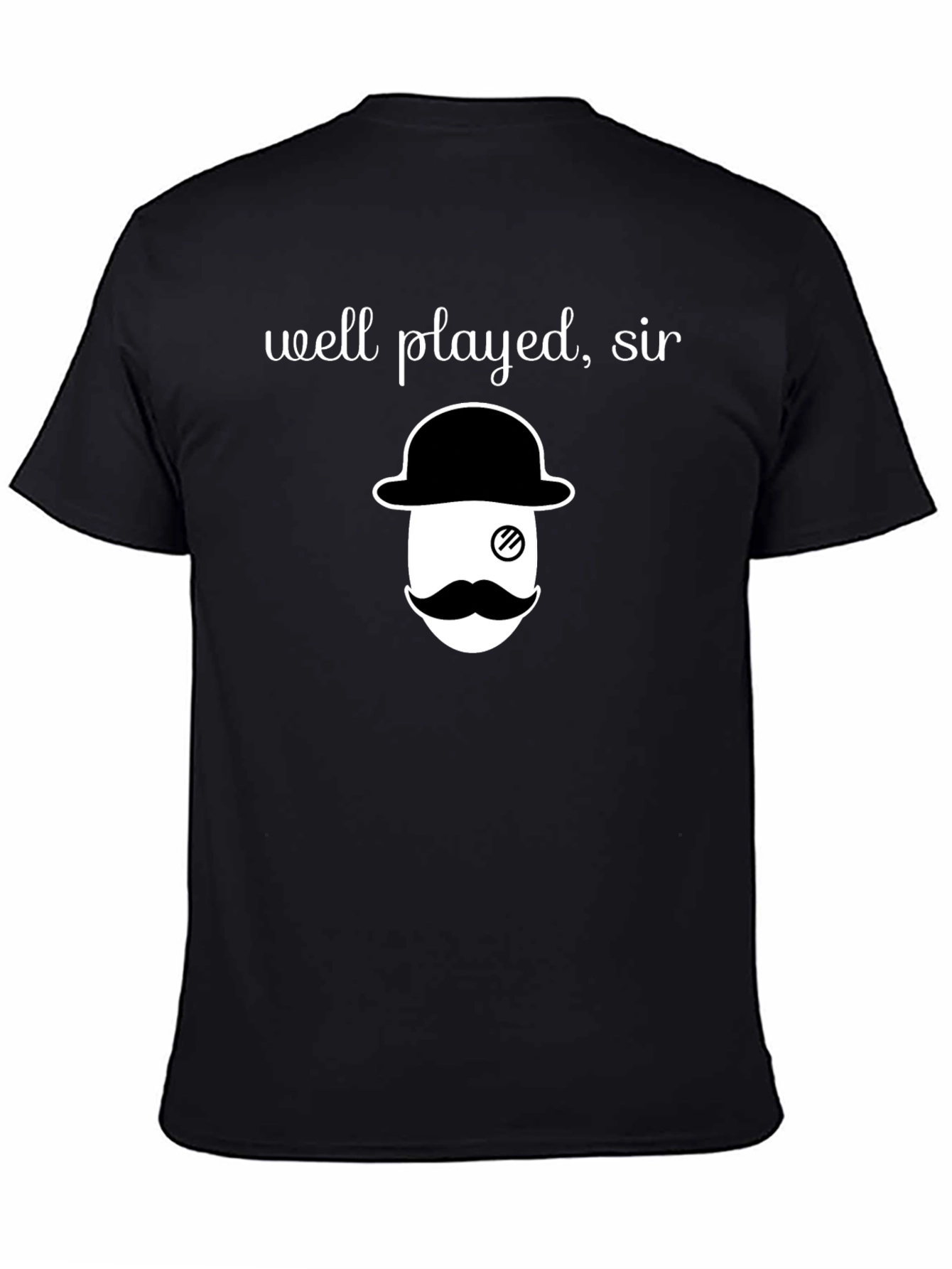 Well Played Sir T-Shirt - Monocle and Mustache