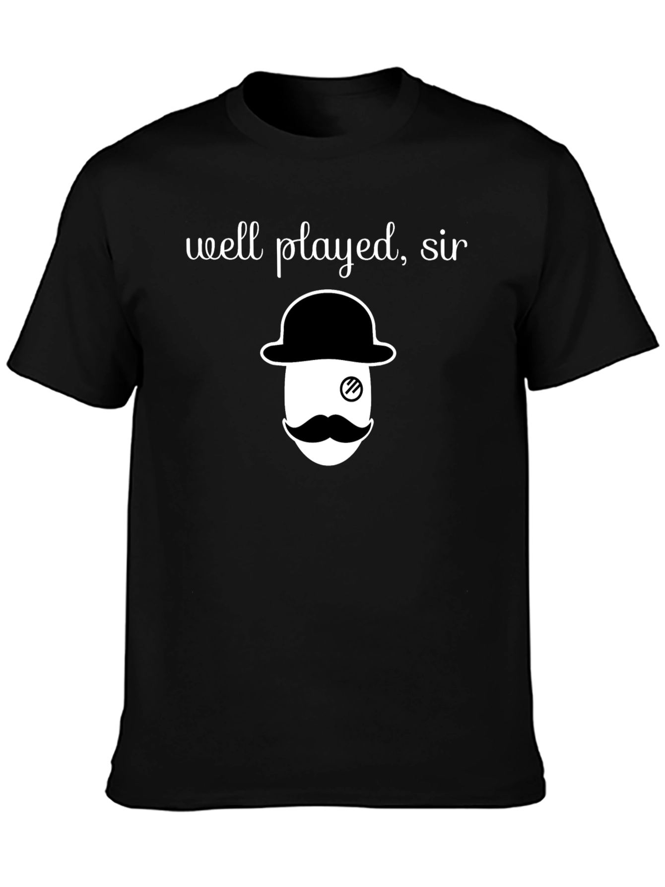 Well Played Sir T-Shirt - Monocle and Mustache