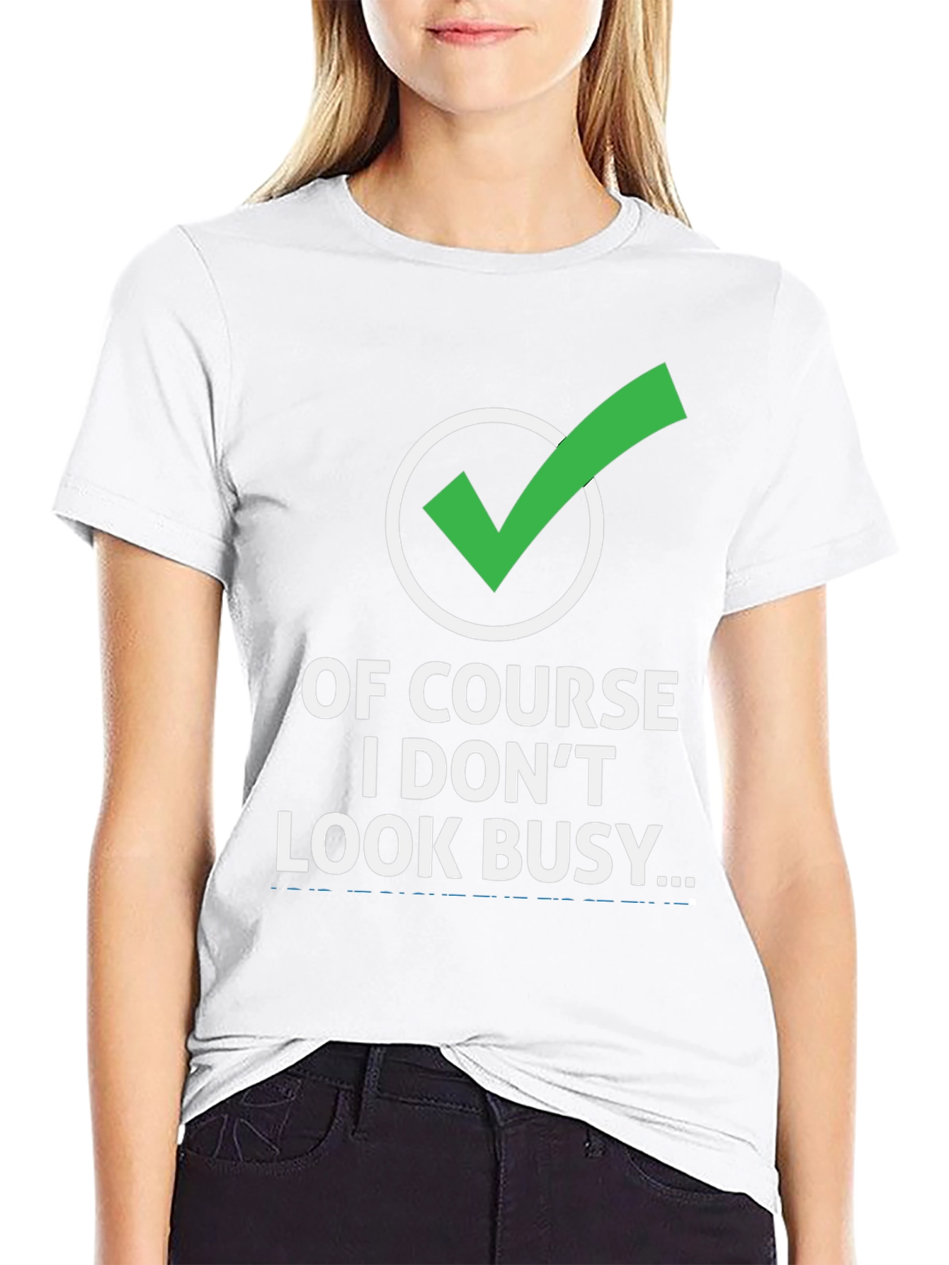 Funny Graphic Tee: Of Course I Dont Look Busy