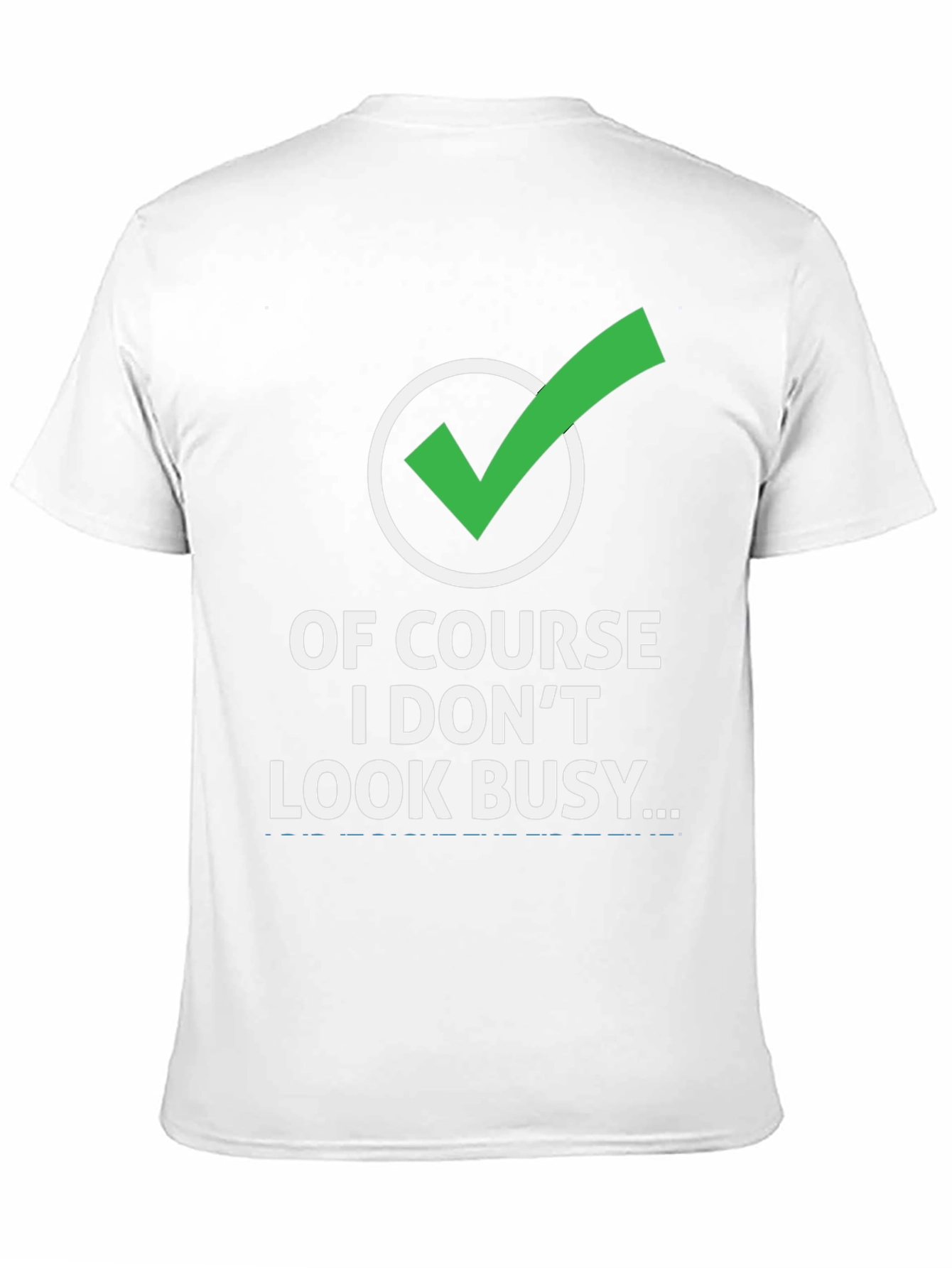Funny Graphic Tee: Of Course I Dont Look Busy