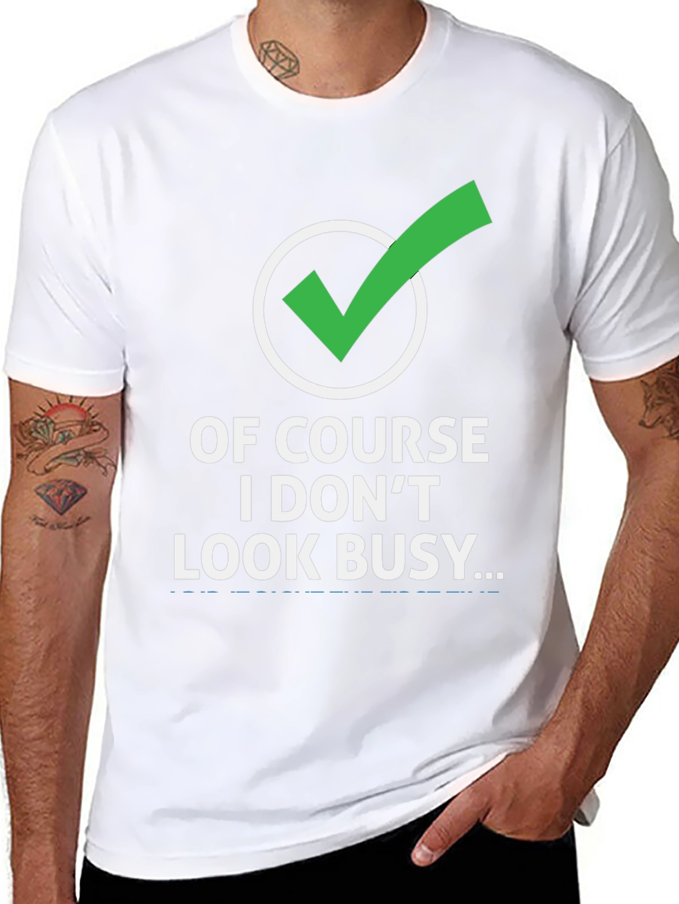 Funny Graphic Tee: Of Course I Dont Look Busy