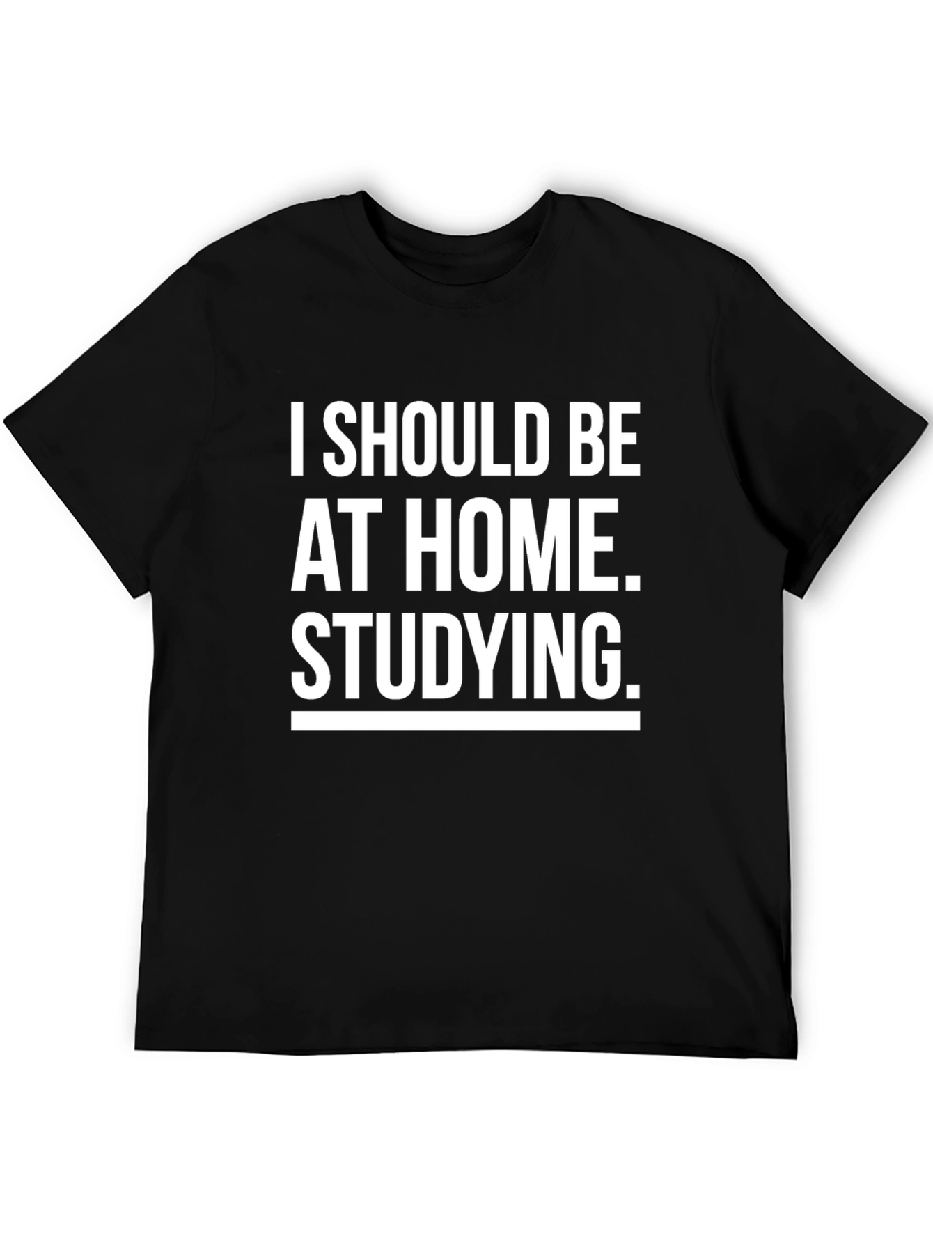 I Should Be At Home Studying T-Shirt