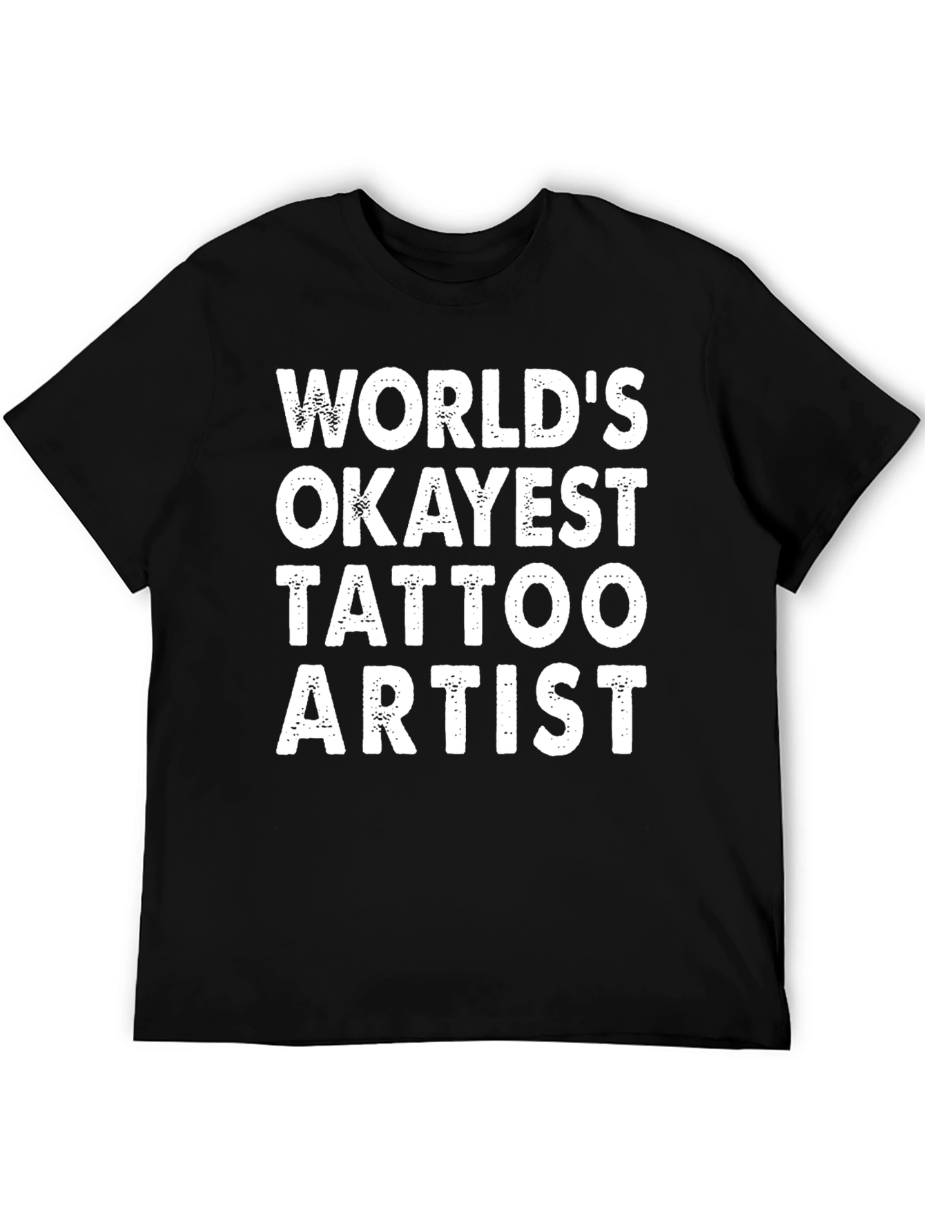 Worlds Okayest Tattoo Artist T-Shirt