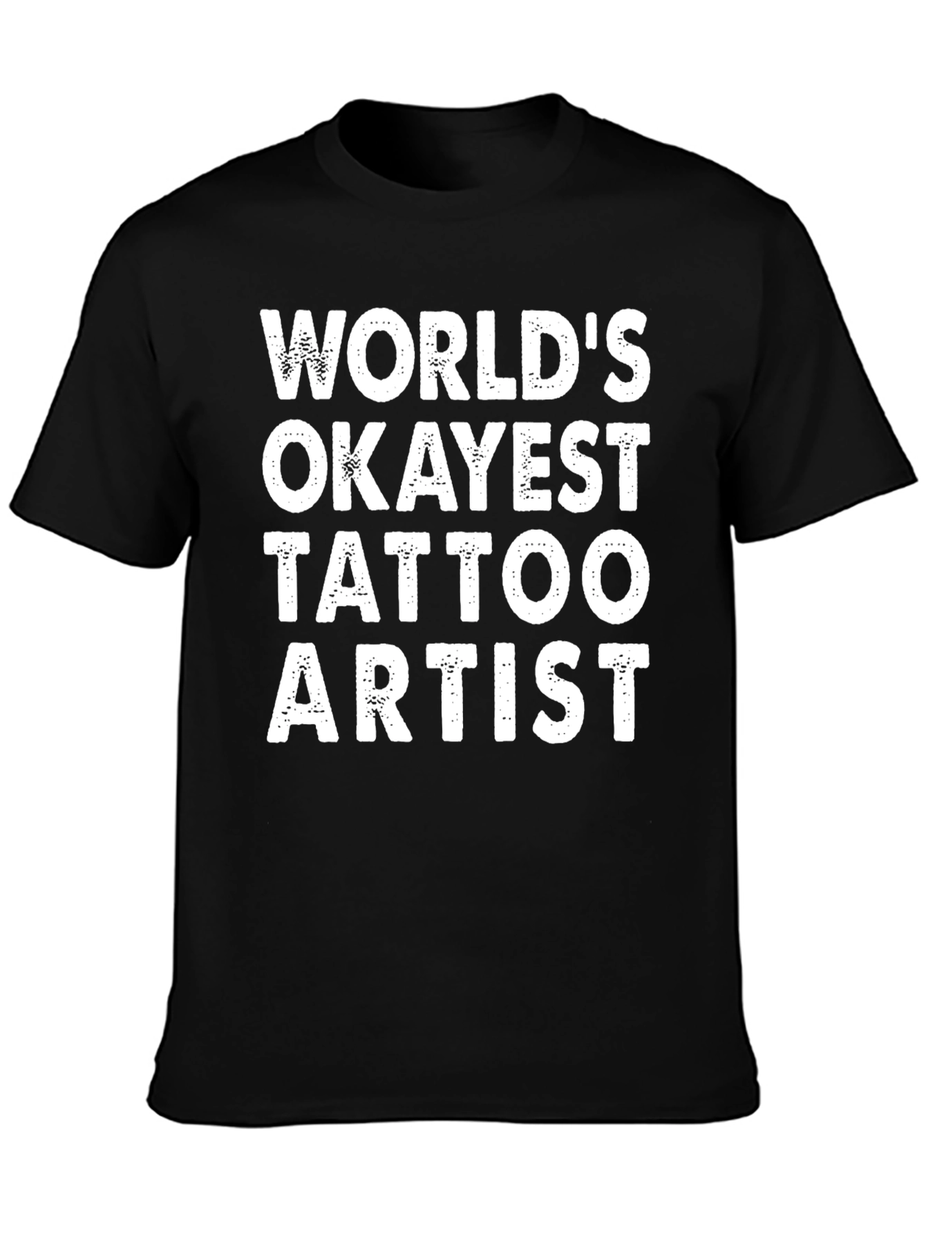 Worlds Okayest Tattoo Artist T-Shirt