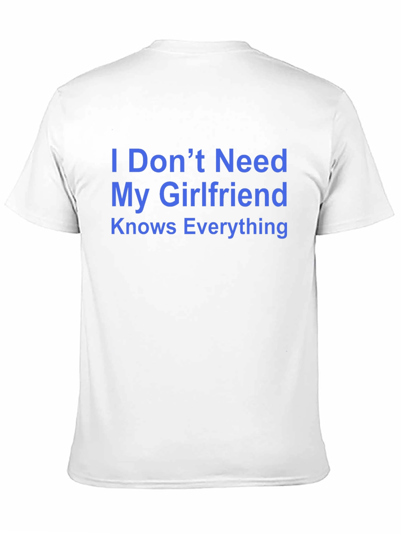 Funny Mens T-Shirt - I Dont Need My Girlfriend