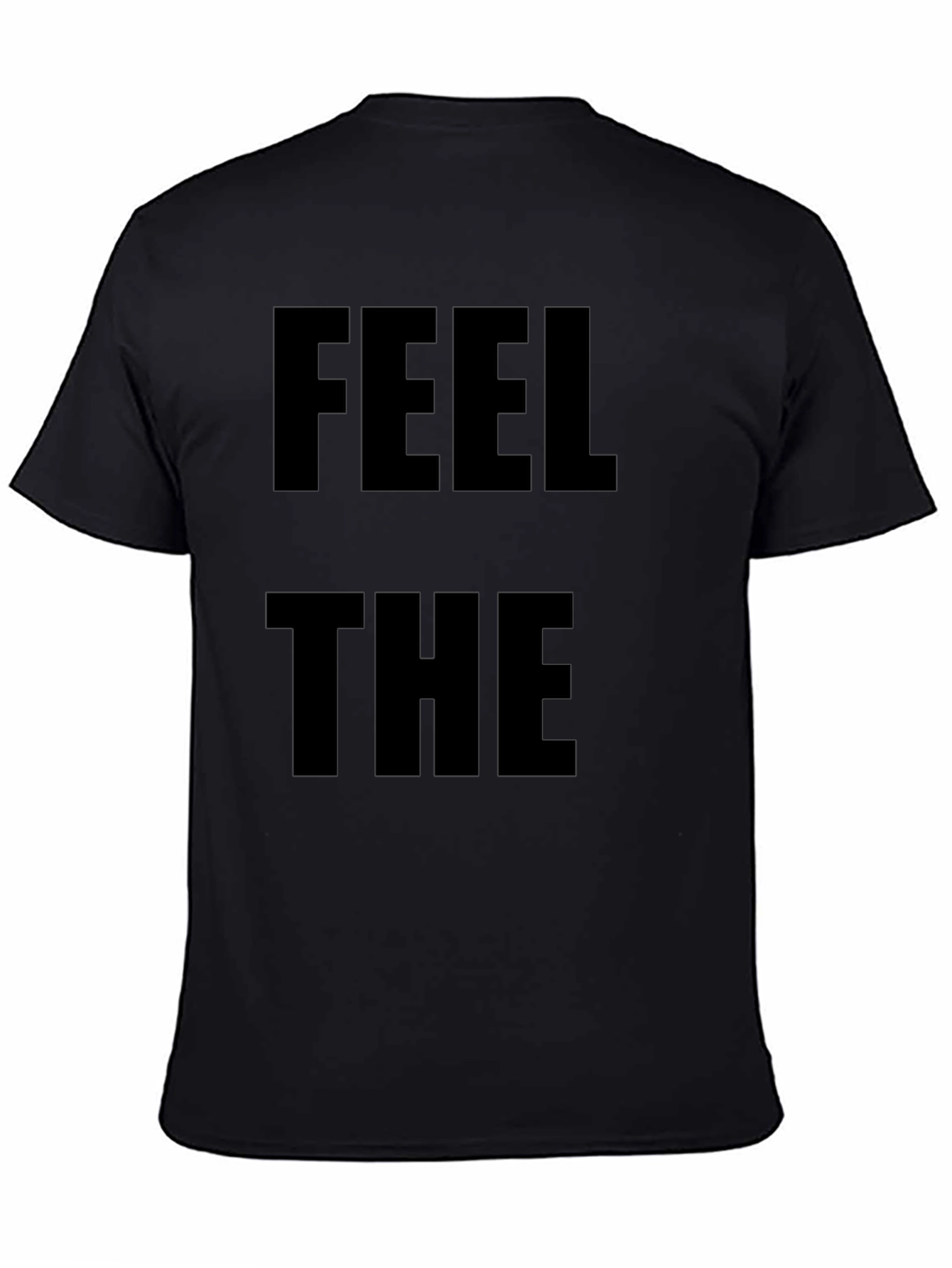 Feel The T-Shirt - Bold Statement Tee