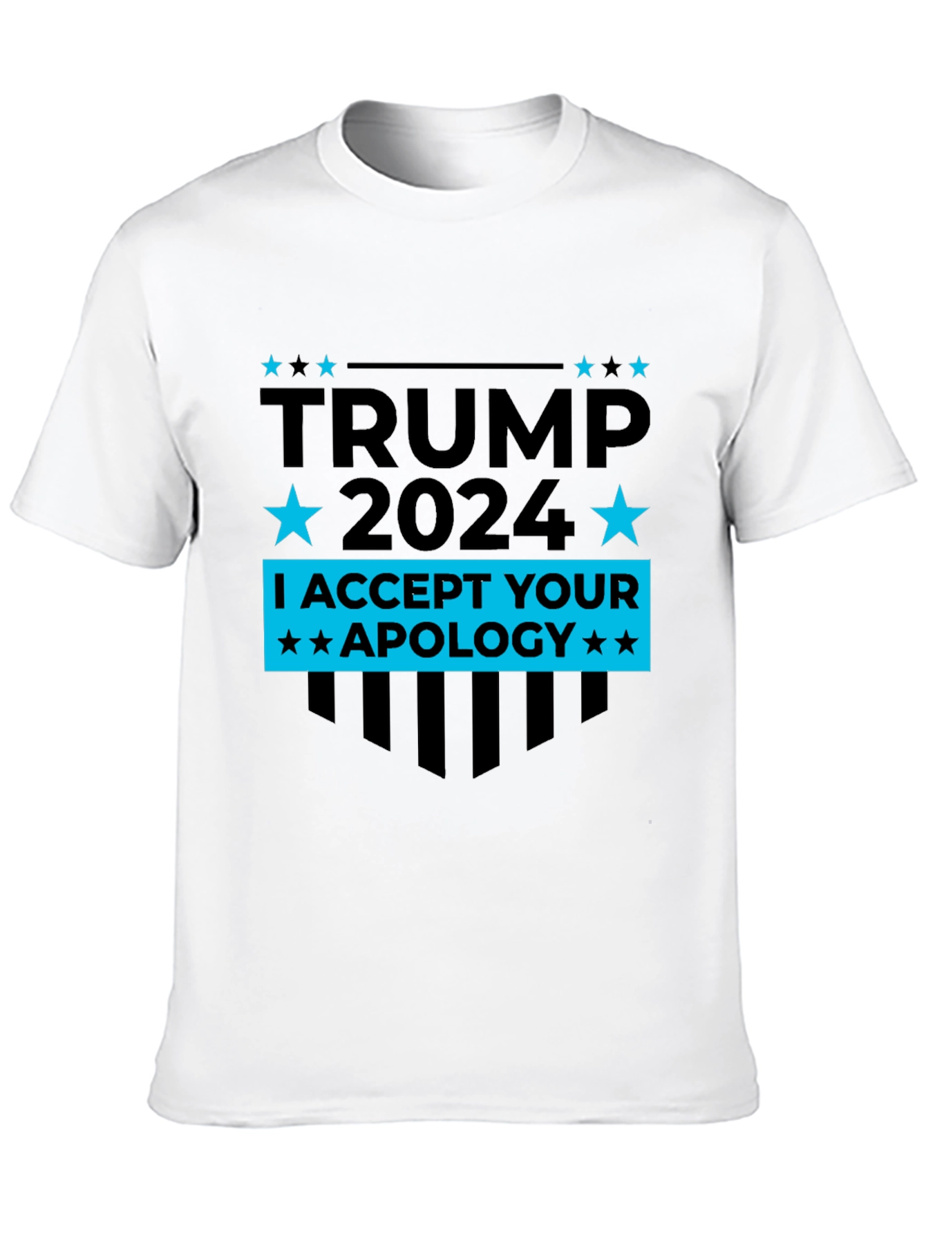 Trump 2024 T-Shirt - I Accept Your Apology Tee