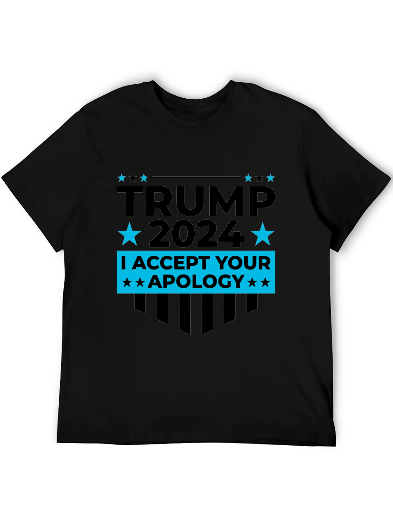 Trump 2024 T-Shirt - I Accept Your Apology Tee