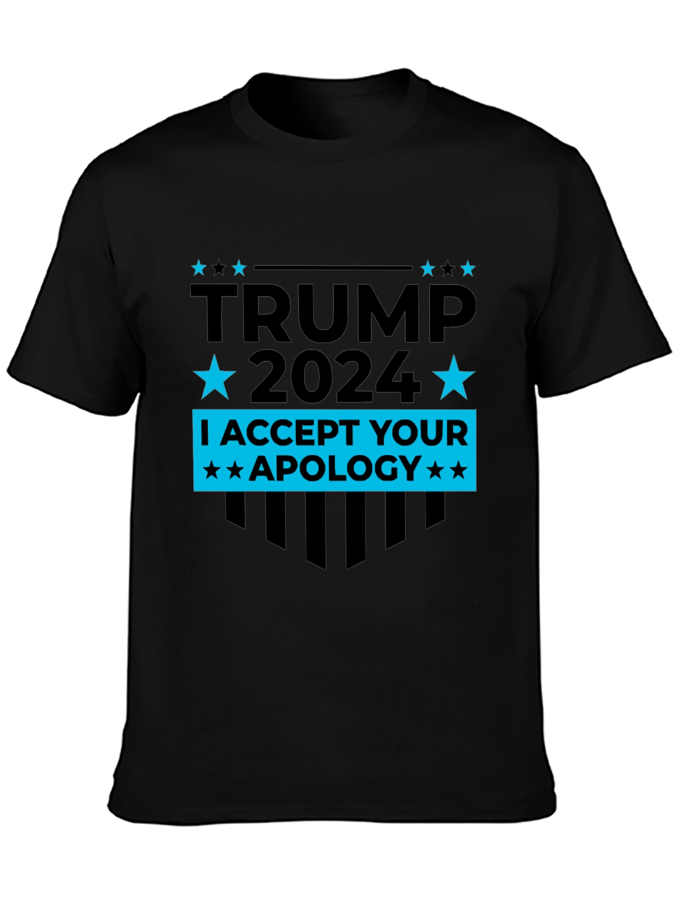 Trump 2024 T-Shirt - I Accept Your Apology Tee