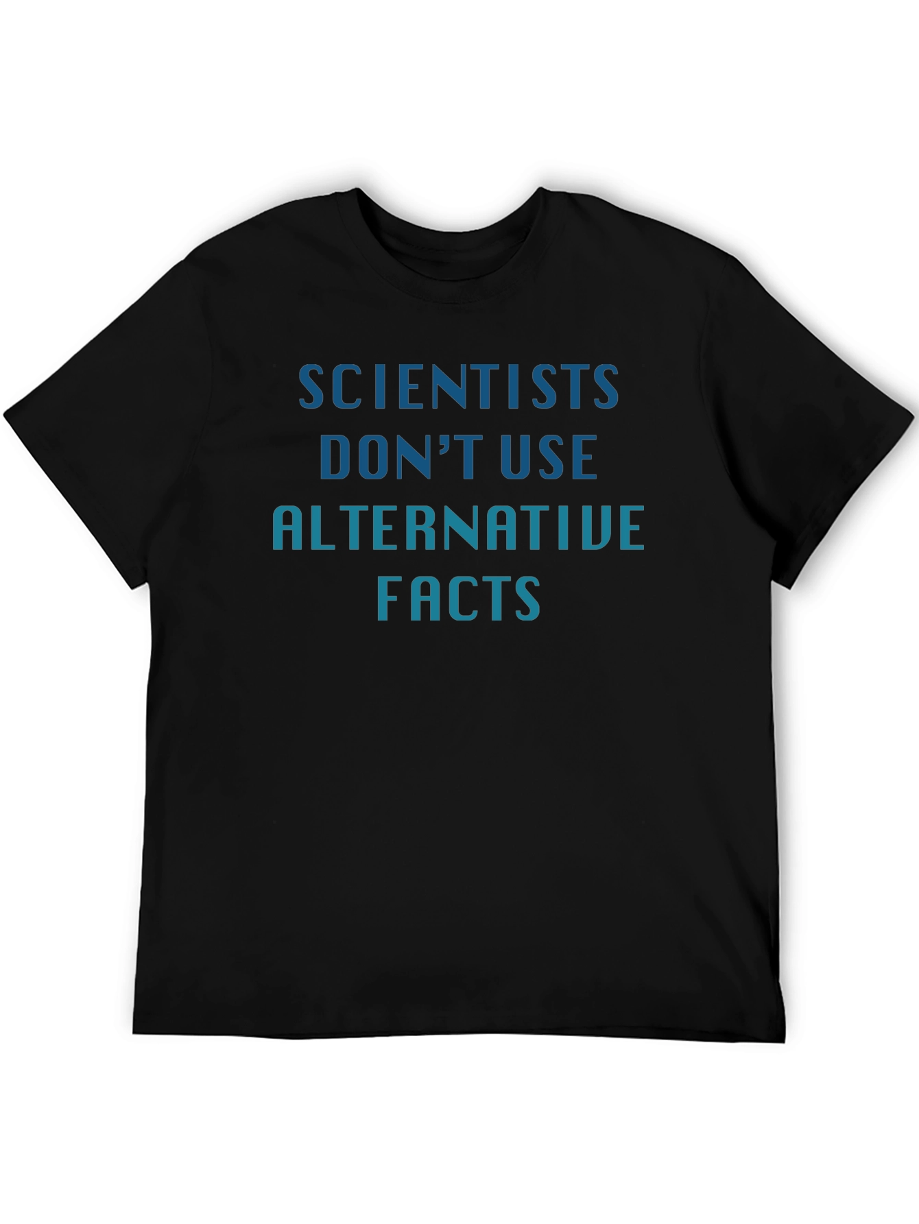 Scientists Dont Use Alternative Facts Graphic Tee