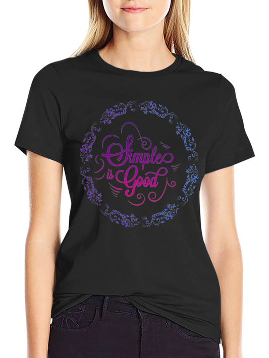 Simple is Good Graphic T-Shirt