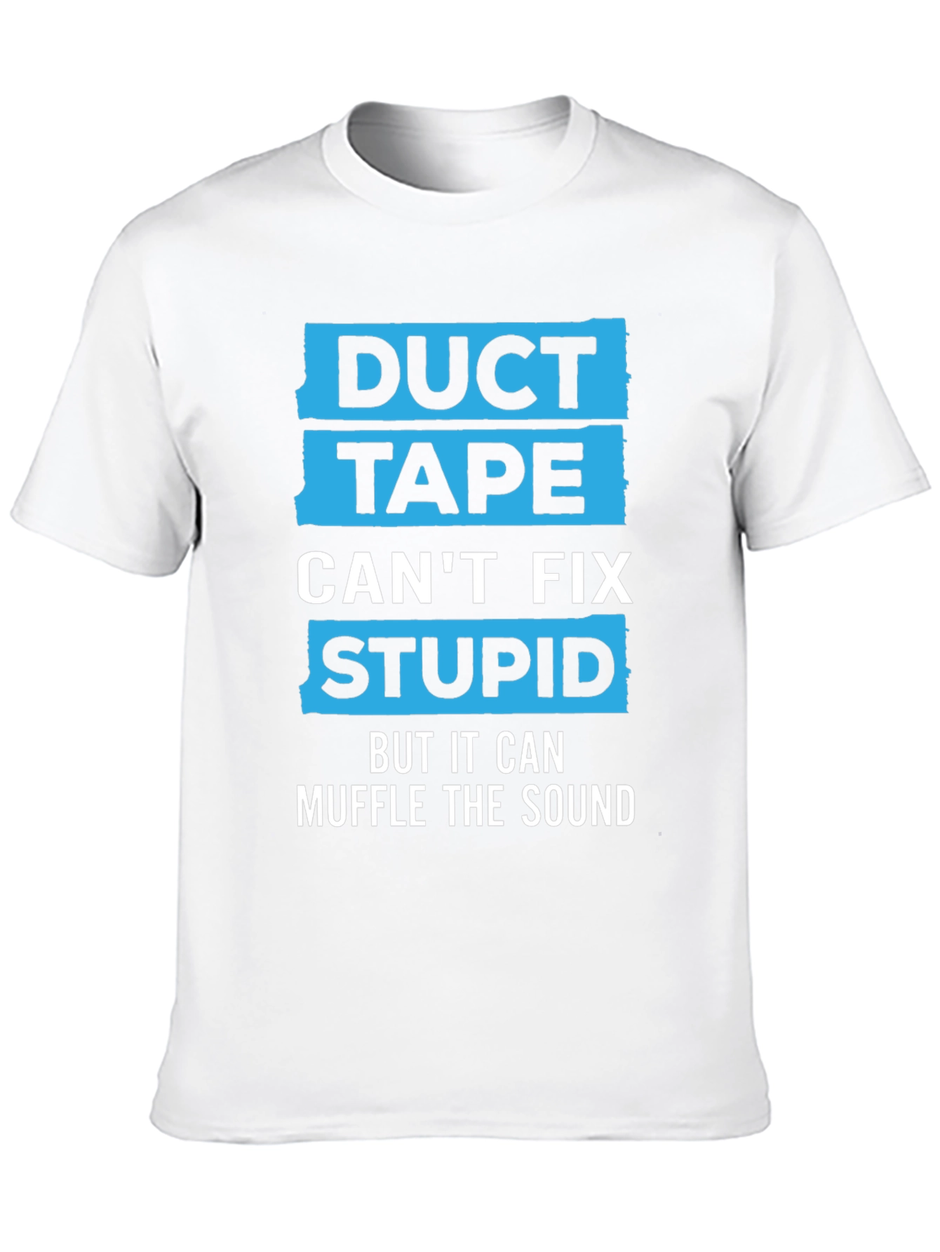 Duct Tape Cant Fix Stupid Humor Graphic Tee
