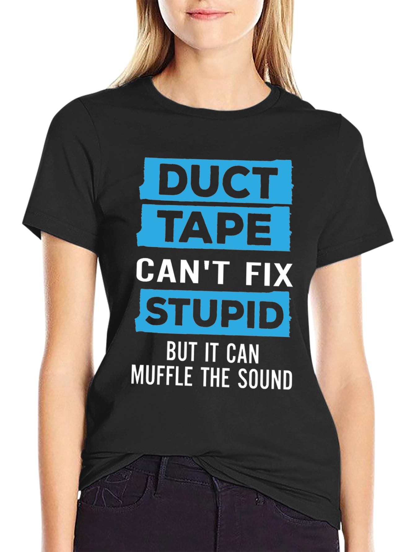 Duct Tape Cant Fix Stupid Humor Graphic Tee